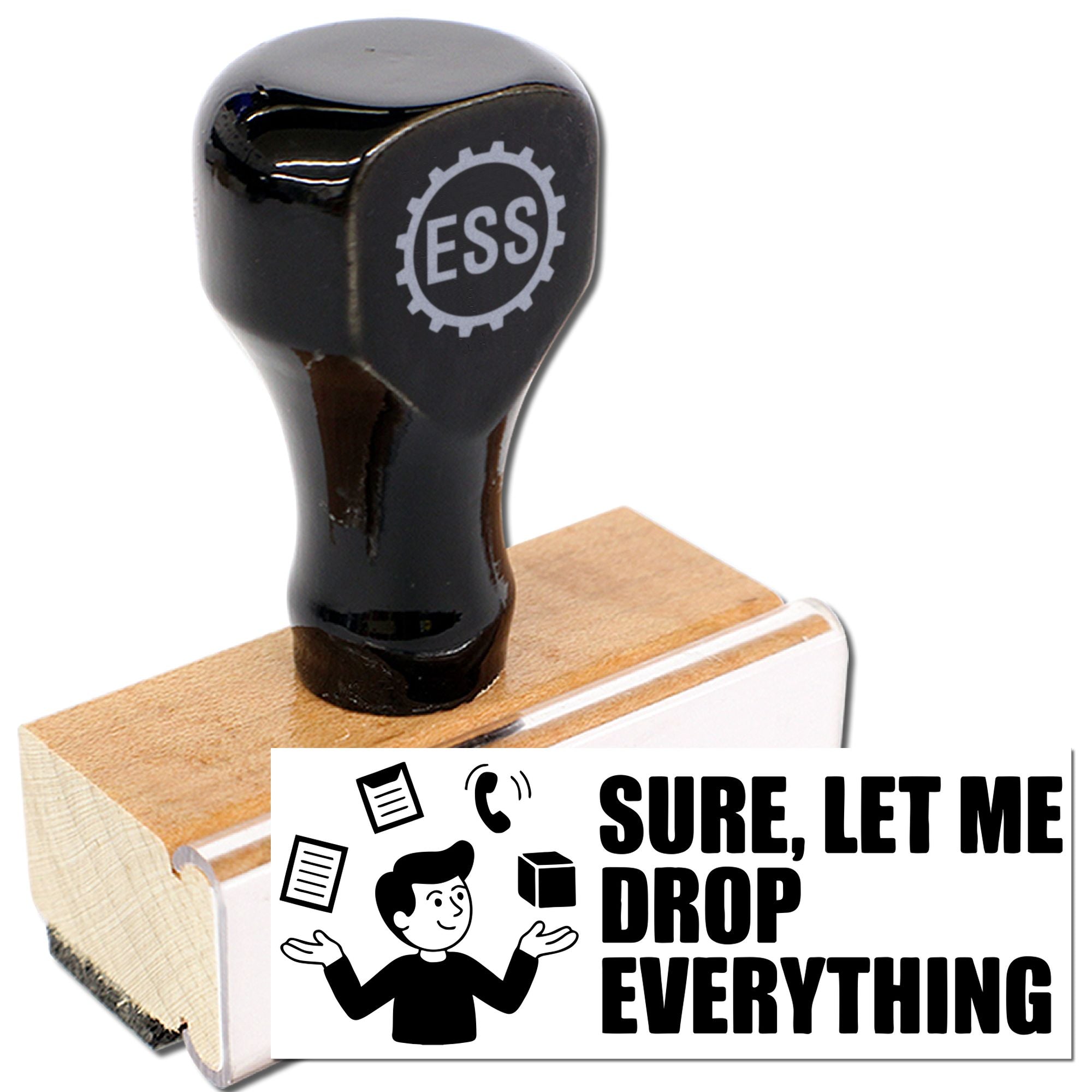 Black ESS rubber stamp seal on a wooden block with white Sure, let me drop everything text