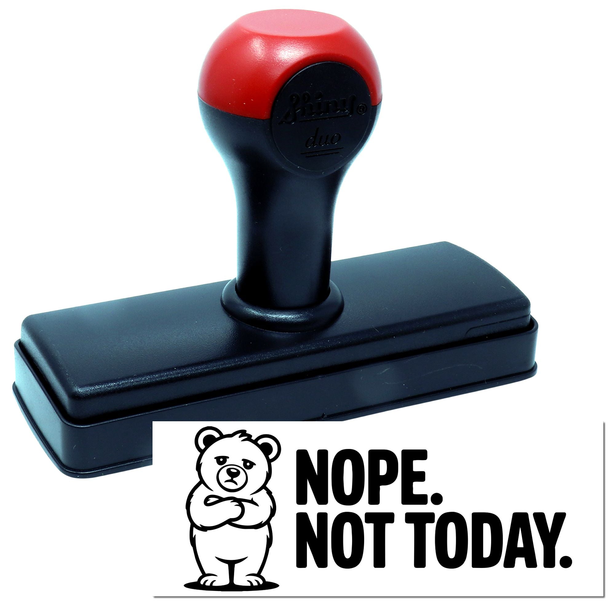 Red and black self-inking stamp and seal with bear graphic and bold NOPE. NOT TODAY. text