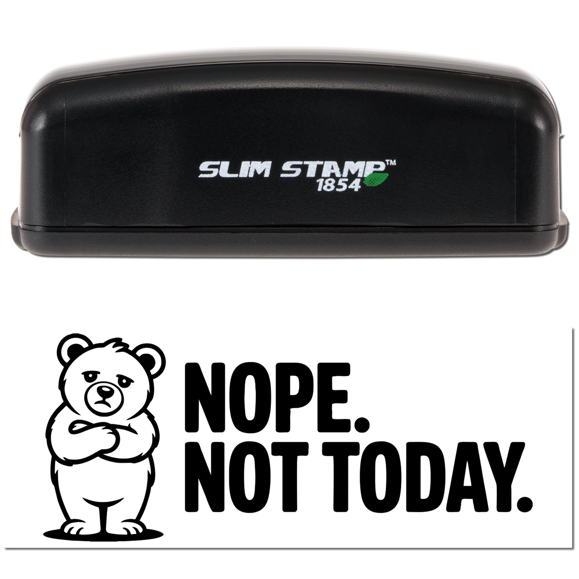 Black Slim Stamp 1854 self-inking stamp and seal with bear graphic and bold NOPE. NOT TODAY. text on white.