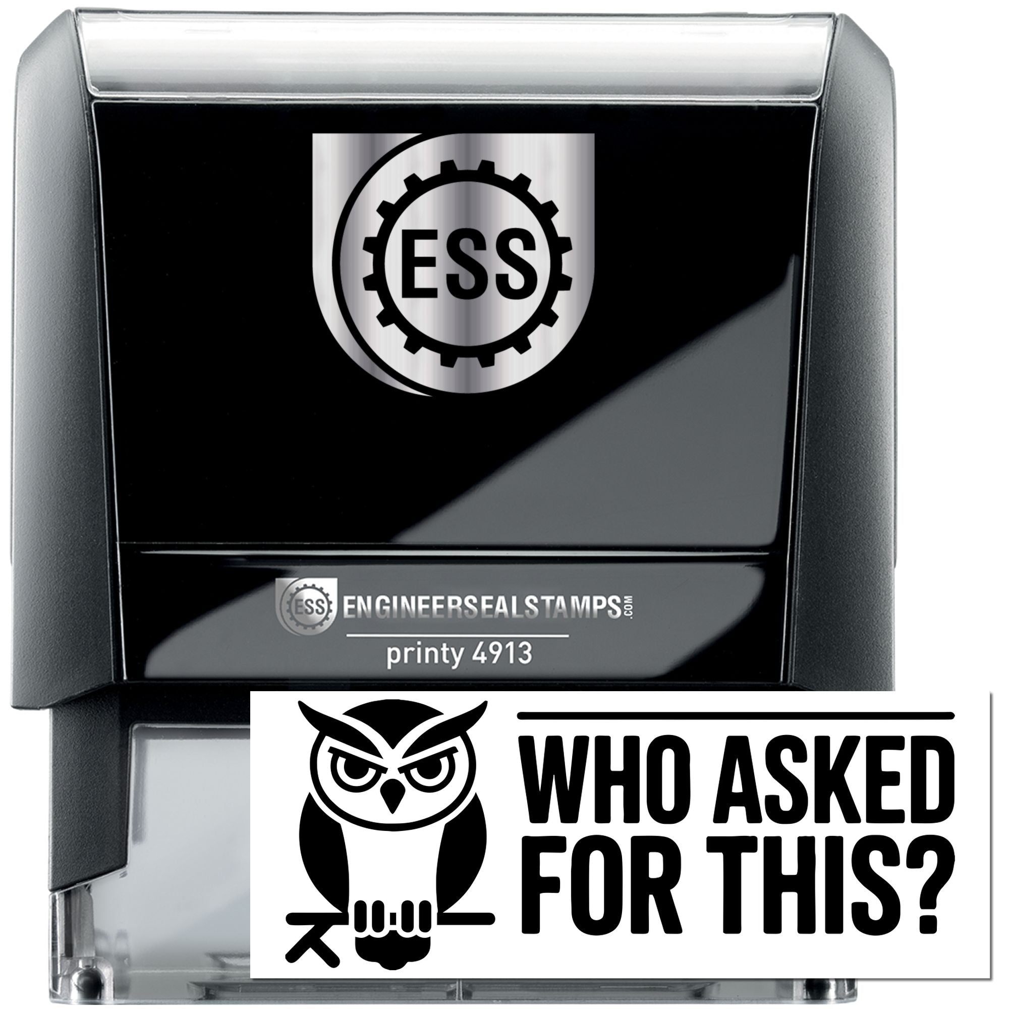 Black self-inking engineering seal stamp with ESS logo, owl graphic, and bold white Who Asked for This? text.