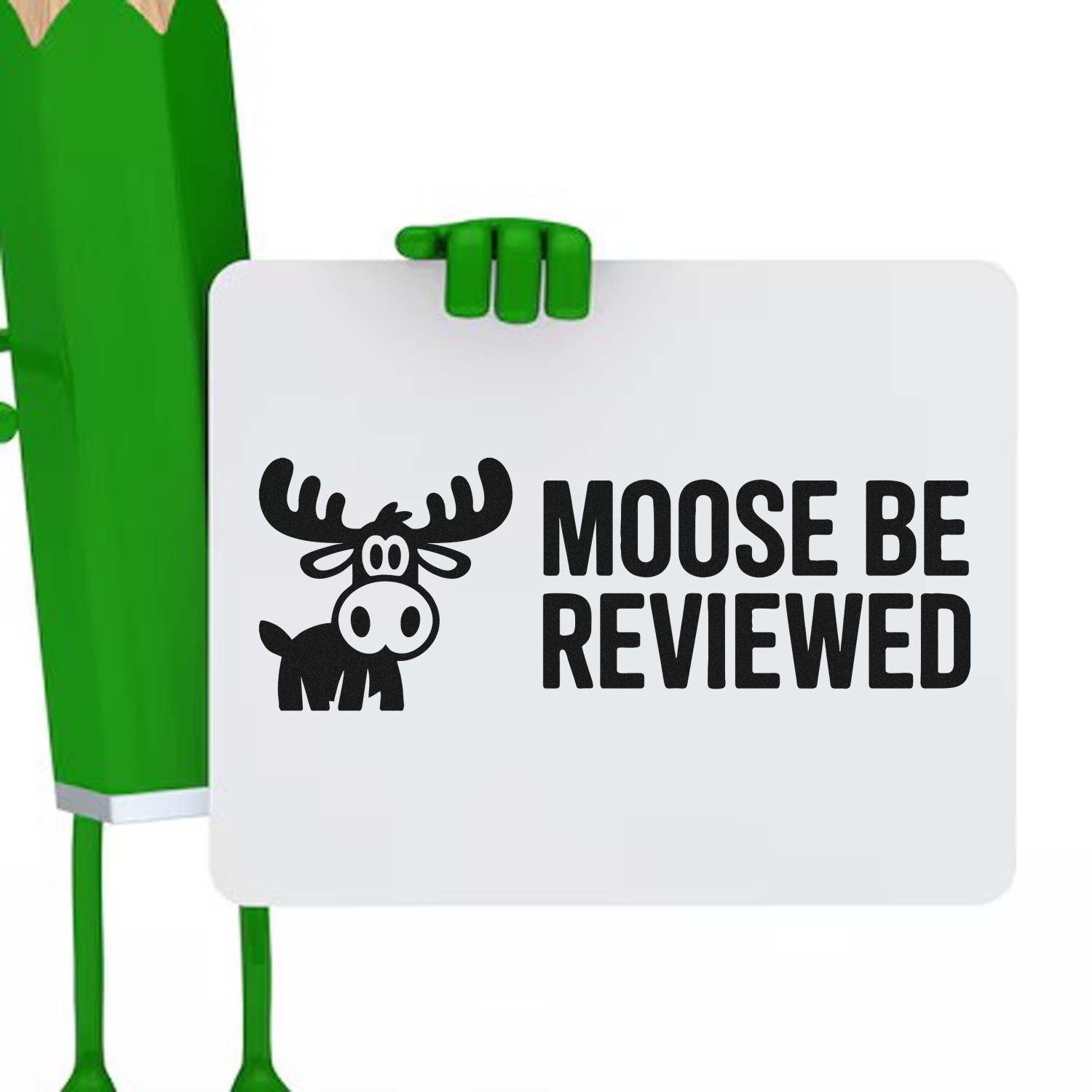 Green custom stamp and seal character holding a white sign with black moose graphic and Moose Be Reviewed text.