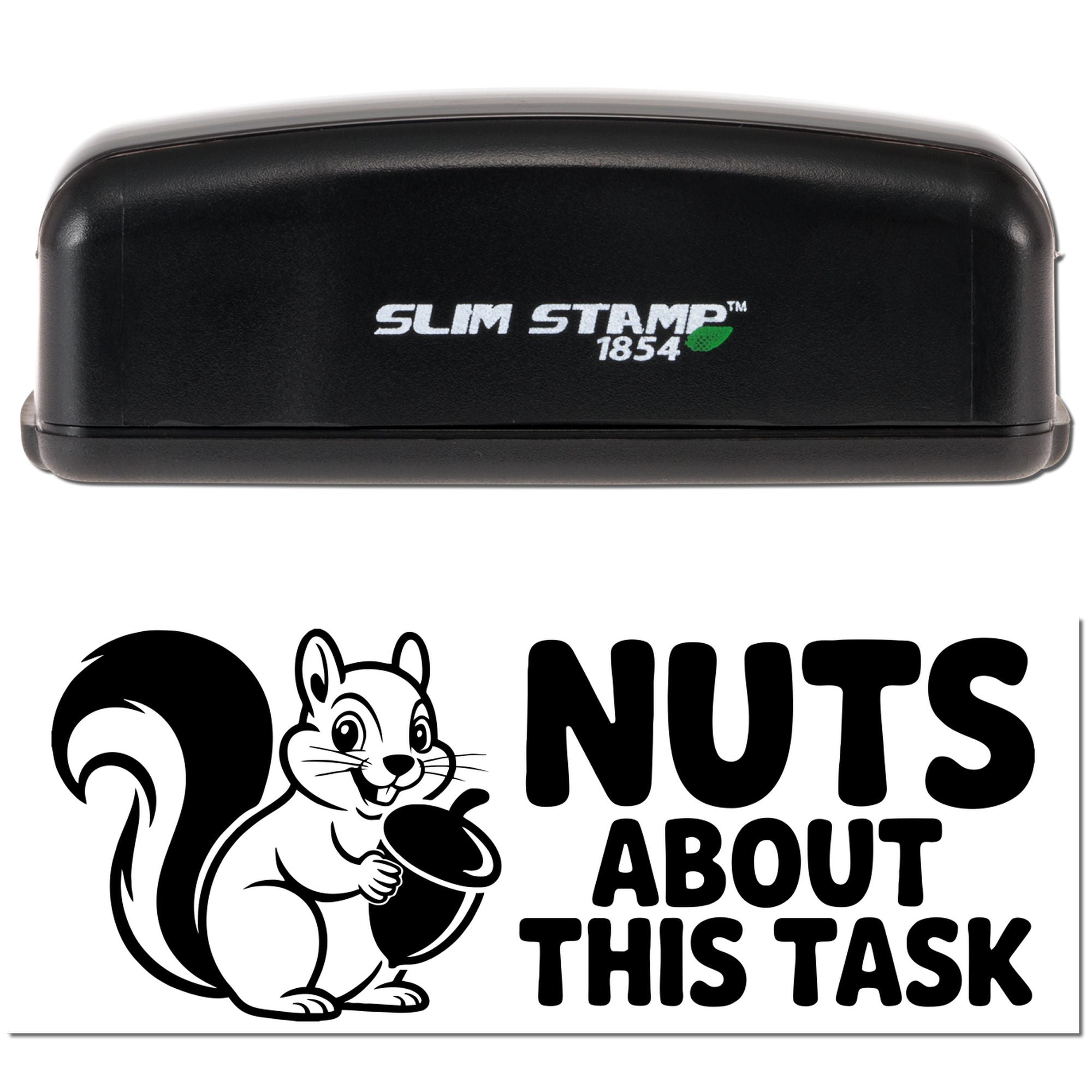 Black Slim Stamp 1854 stamp with black-and-white squirrel seal reading Nuts About This Task.