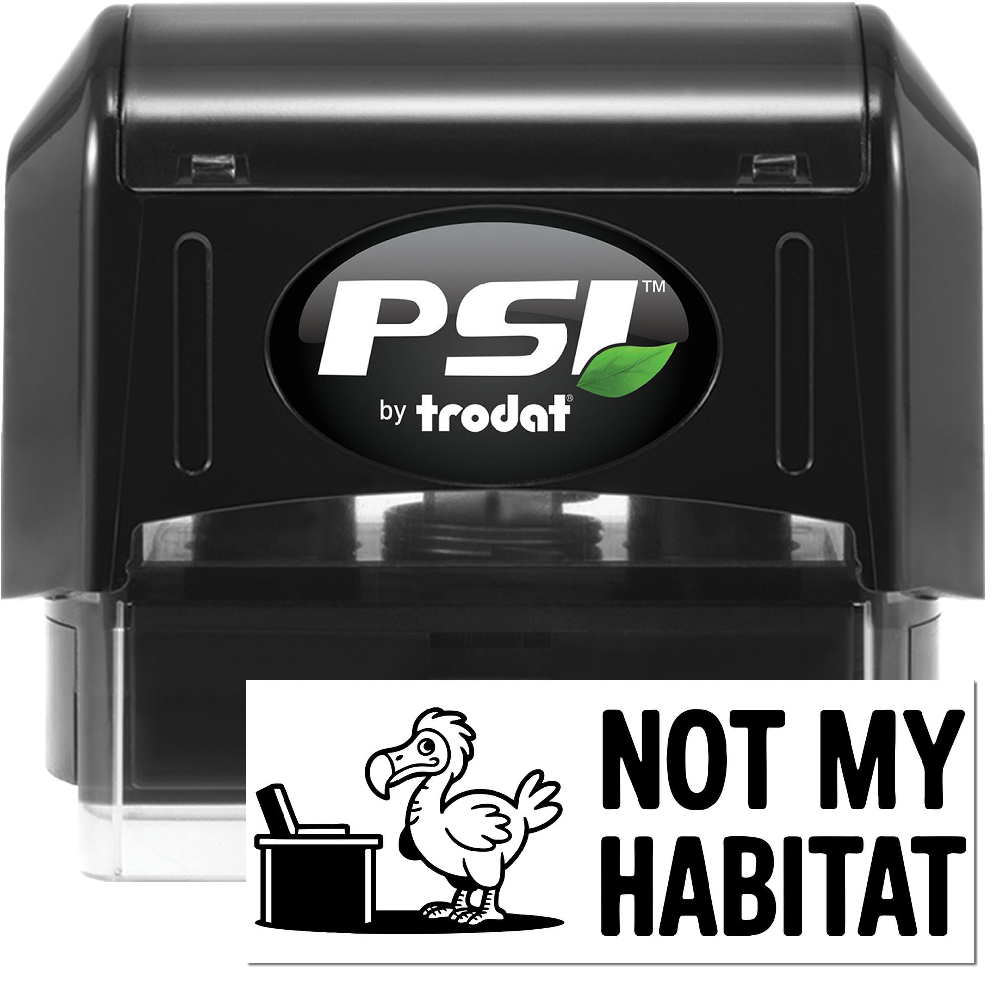 Black PSI by Trodat self-inking stamp and white Not My Habitat seal with bird icon and green leaf logo.