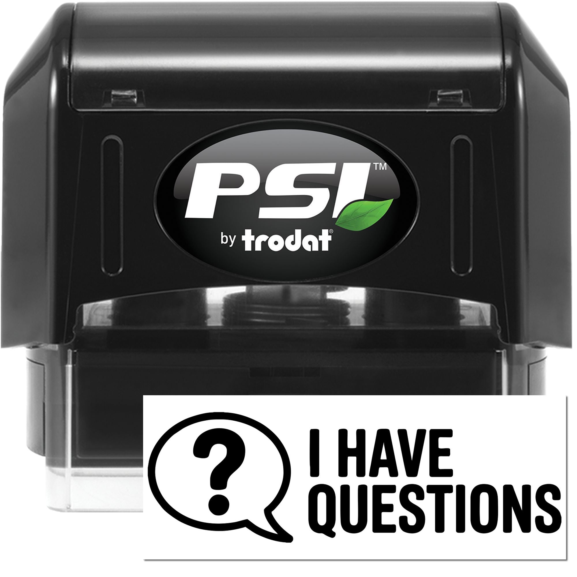 Black PSI by Trodat self-inking stamp and seal, black casing with green leaf logo and I Have Questions sign