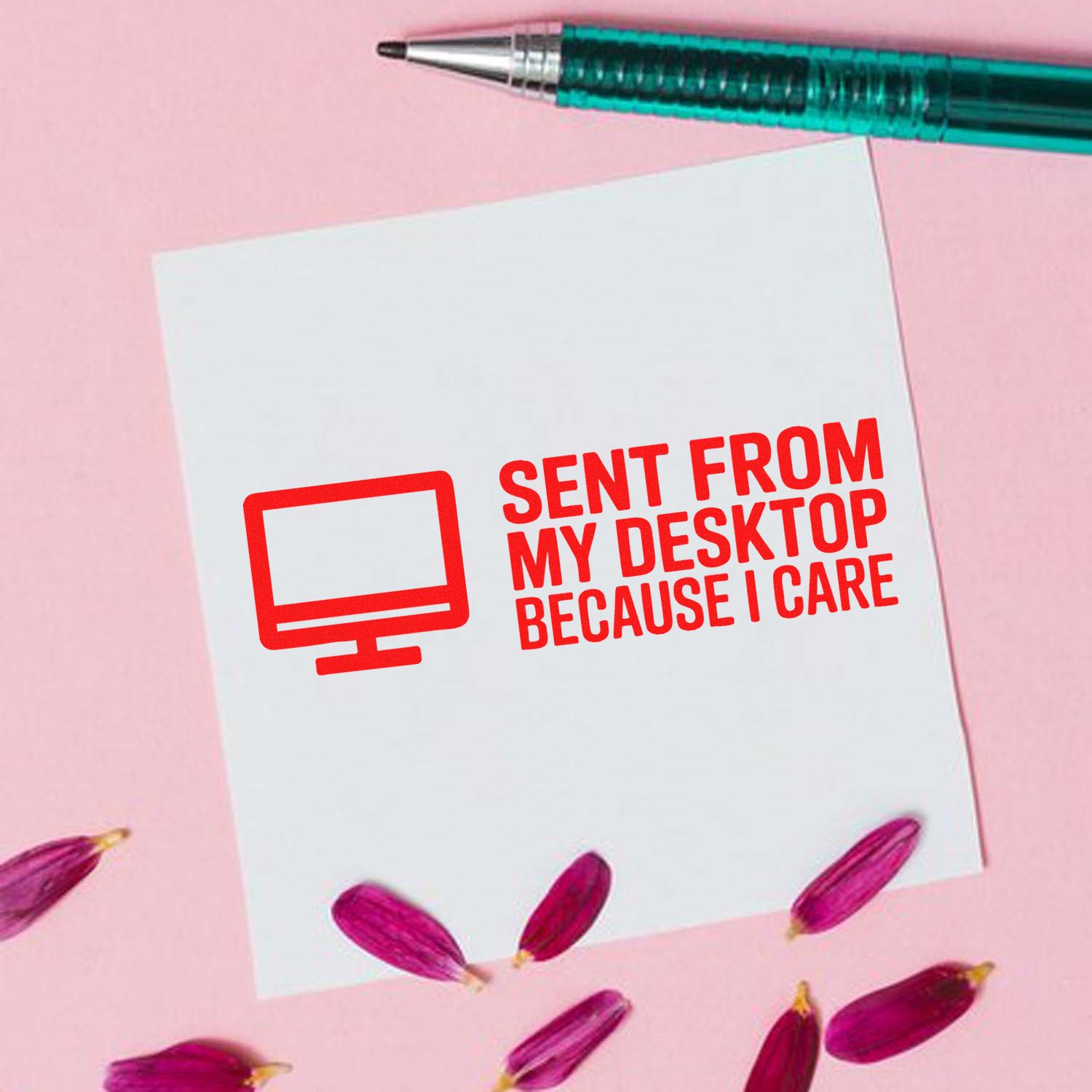 Red custom stamp/seal with computer icon and Sent from my desktop because I care on white card, pink background.