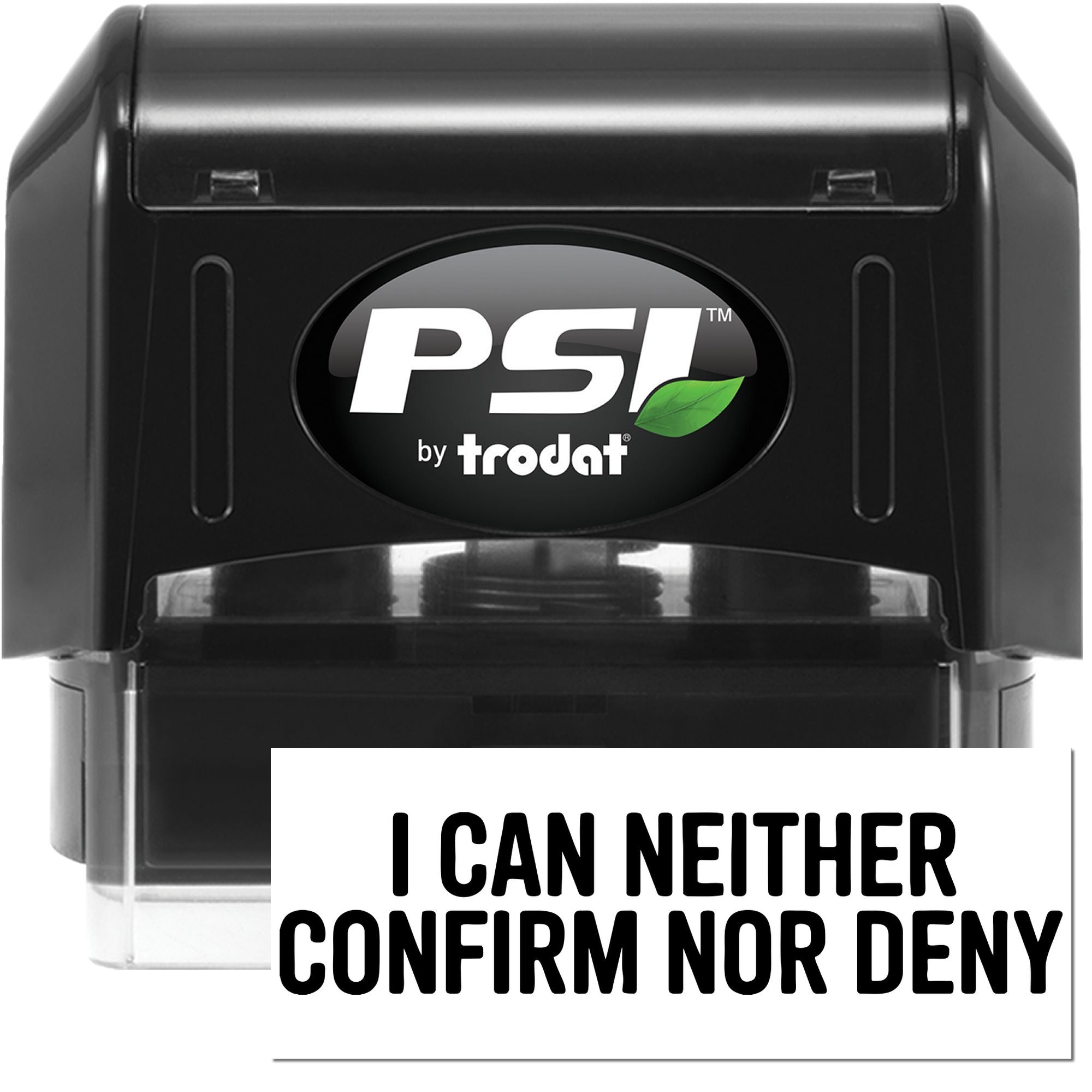Black PSI by Trodat self-inking stamp and seal with white text: I CAN NEITHER CONFIRM NOR DENY