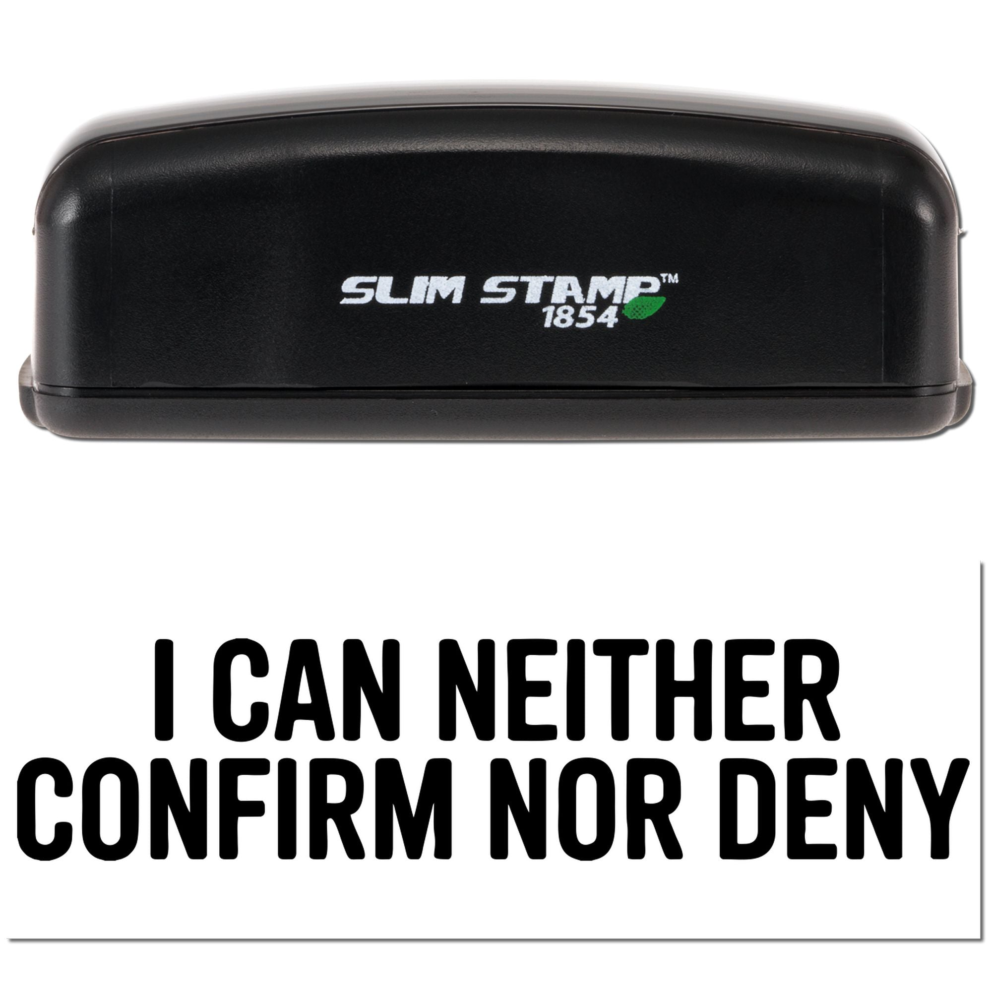 Black Slim Stamp 1854 self-inking stamp/seal with white I CAN NEITHER CONFIRM NOR DENY text and green leaf logo.