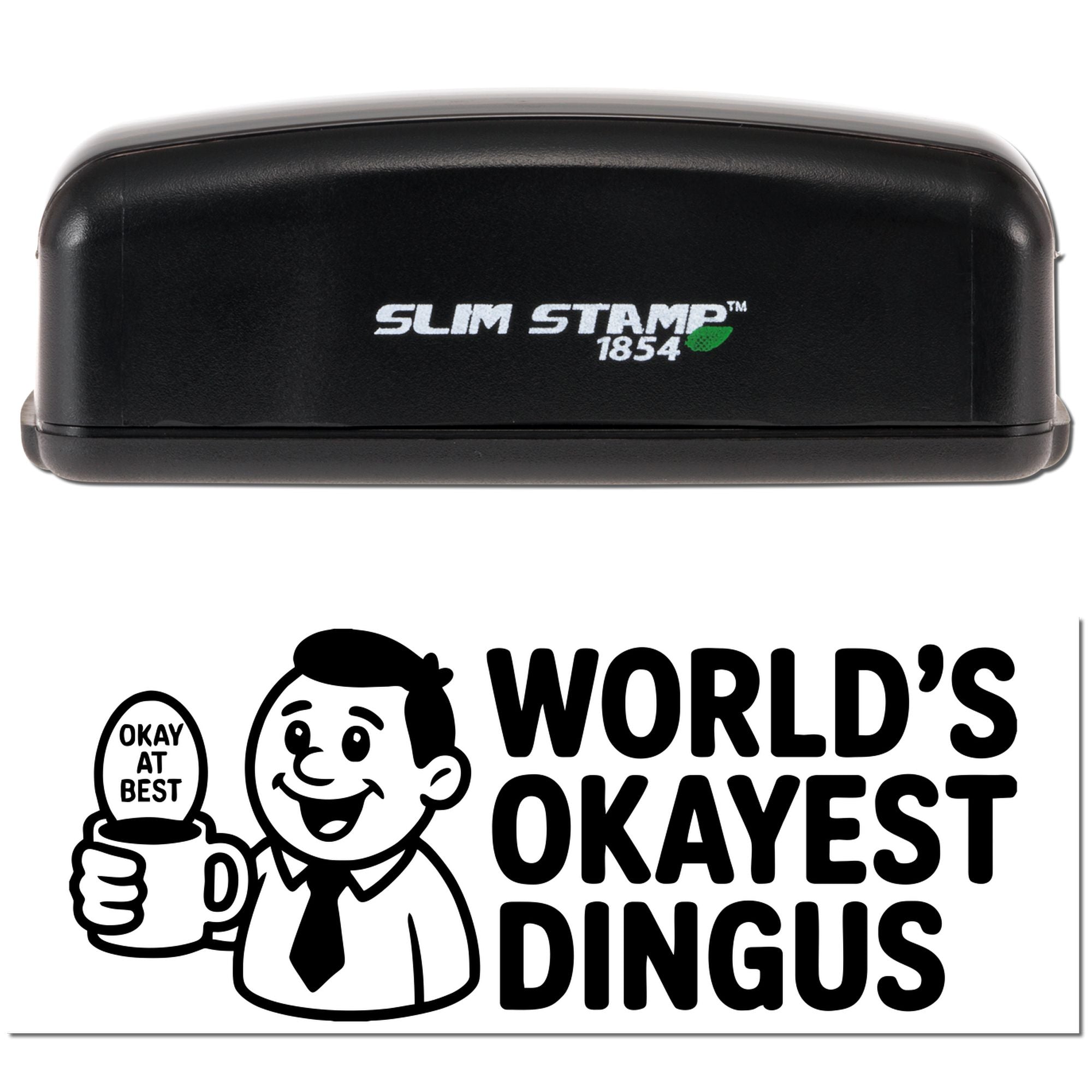 Black Slim Stamp 1854 self-inking stamp and black seal reading Worlds Okayest Dingus, with cartoon man holding a mug.