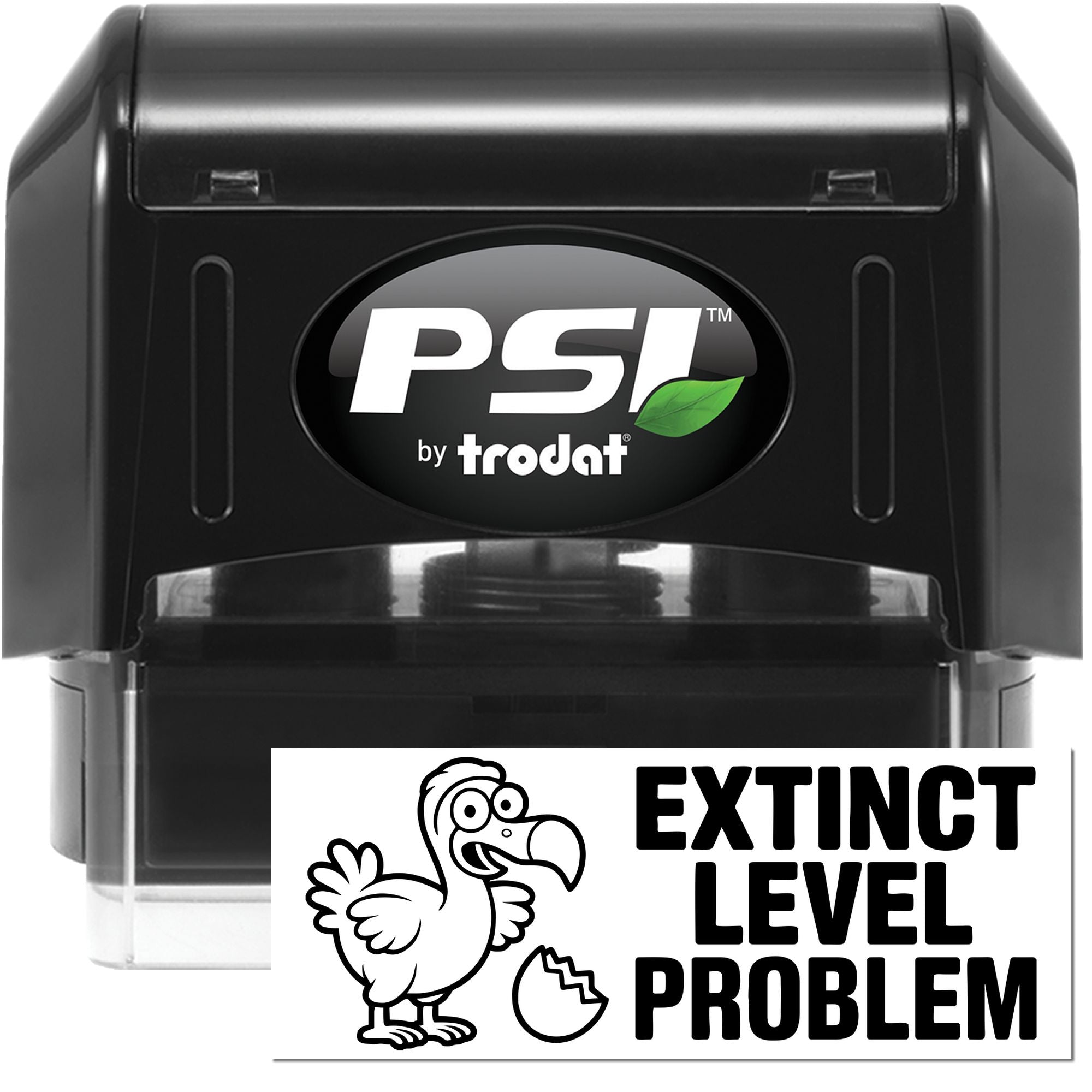 Black PSI by Trodat self-inking stamp and seal with green leaf logo and white Extinct Level Problem label.
