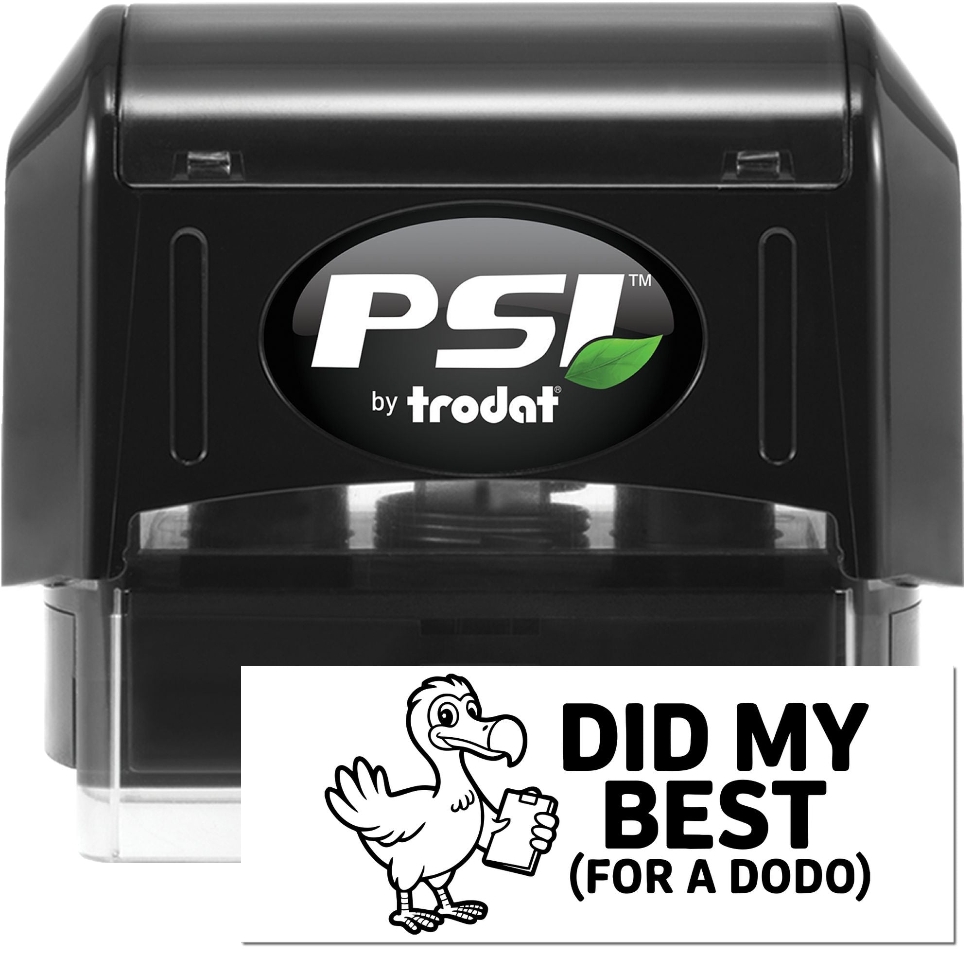 Black PSI by Trodat self-inking stamp and seal with clear window, showing DID MY BEST (FOR A DODO) dodo design.