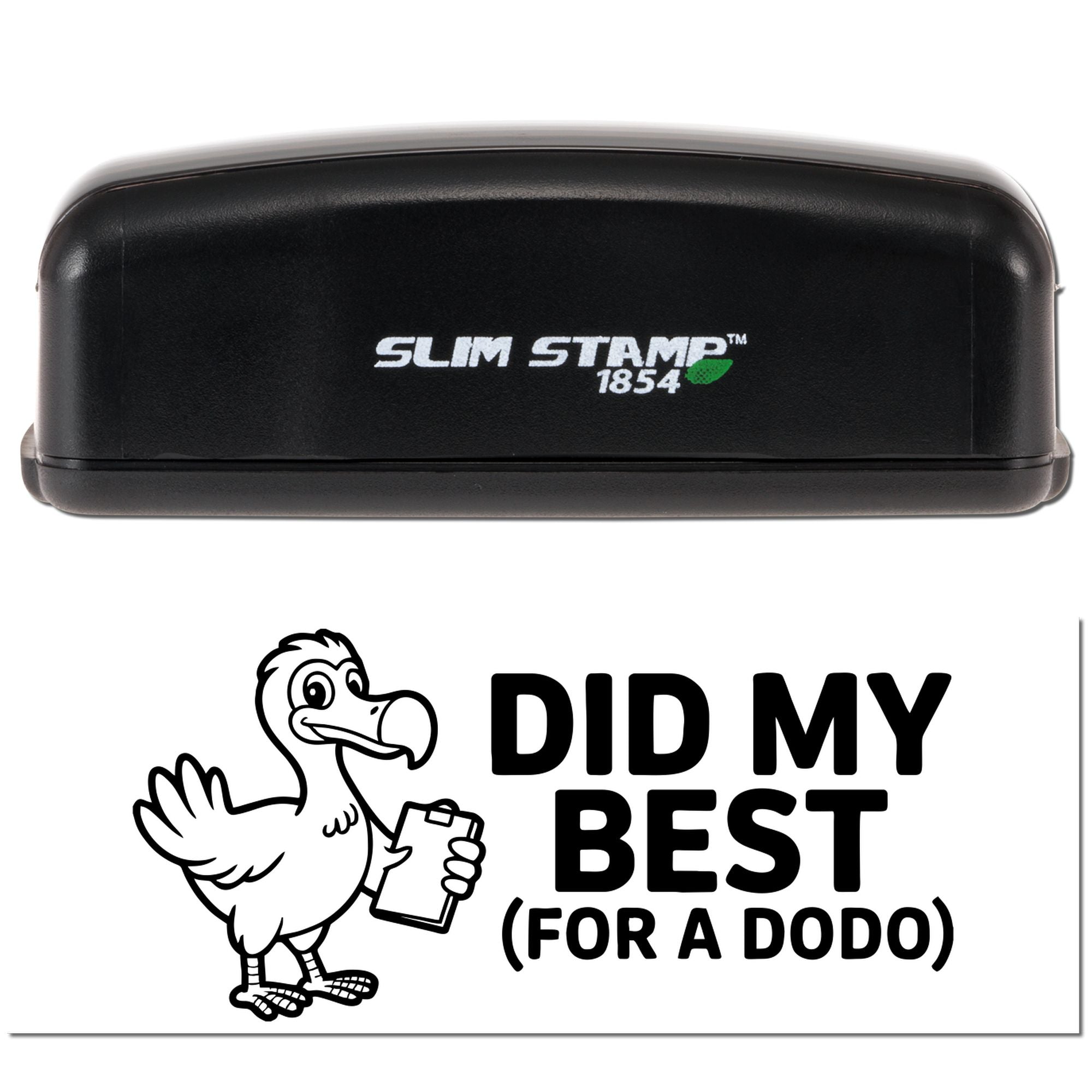 Black Slim Stamp 1854 self-inking stamp and seal with Dodo logo and bold DID MY BEST (FOR A DODO) text