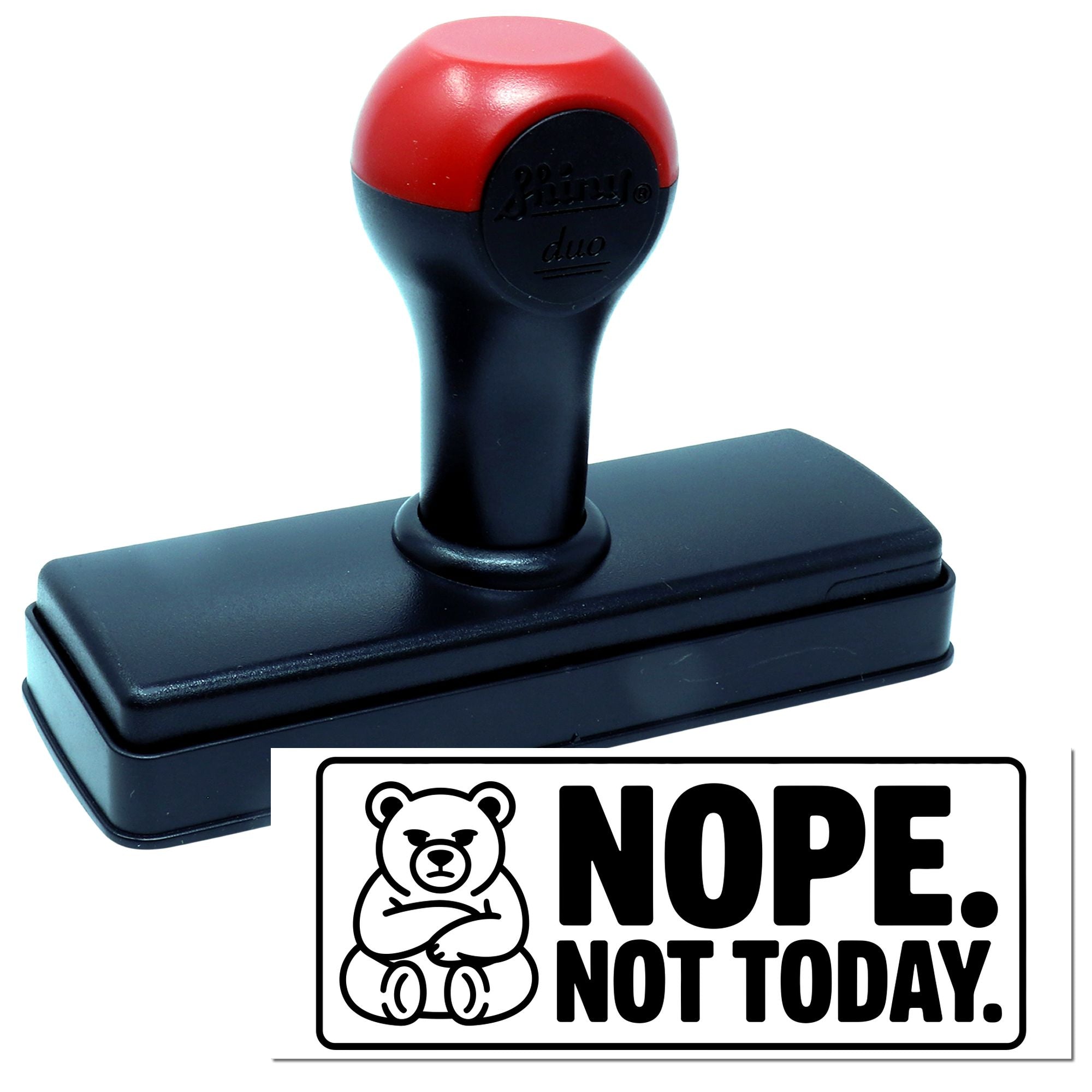 Red and black self-inking stamp with bear seal and bold NOPE. NOT TODAY. text on white background.