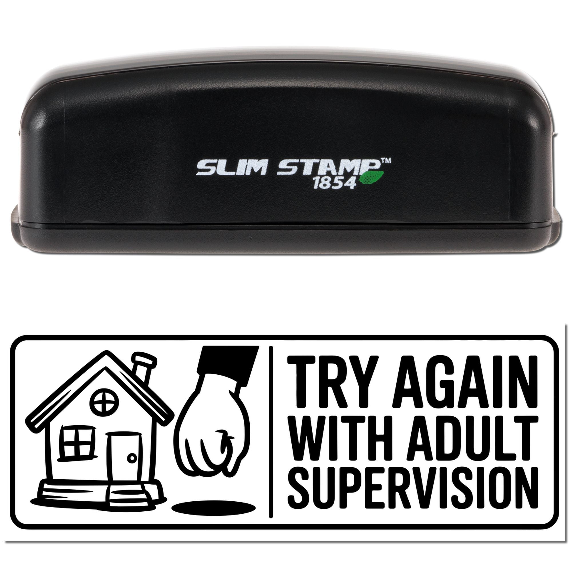 Black Slim Stamp 1854 self-inking stamp and black-and-white seal reading Try Again With Adult Supervision.