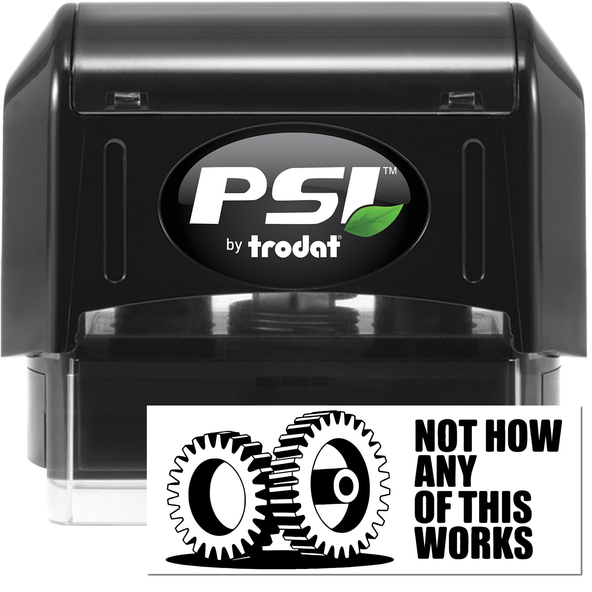 Black PSI by Trodat stamp and seal set with green leaf logo and Not now any of this works gear graphic.