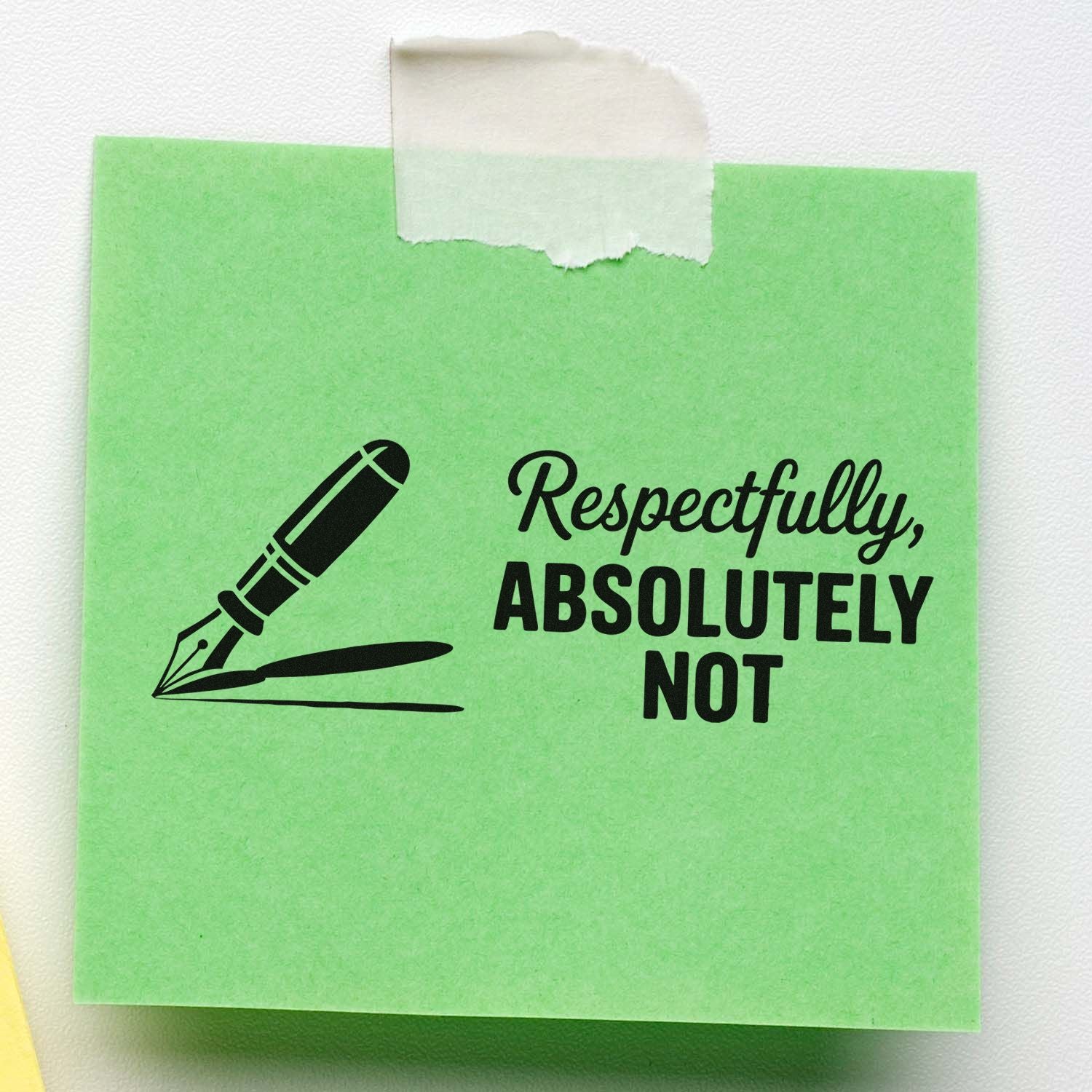 Green stamp-style note with black fountain pen nib and bold text Respectfully, ABSOLUTELY NOT for stamp and seal products.