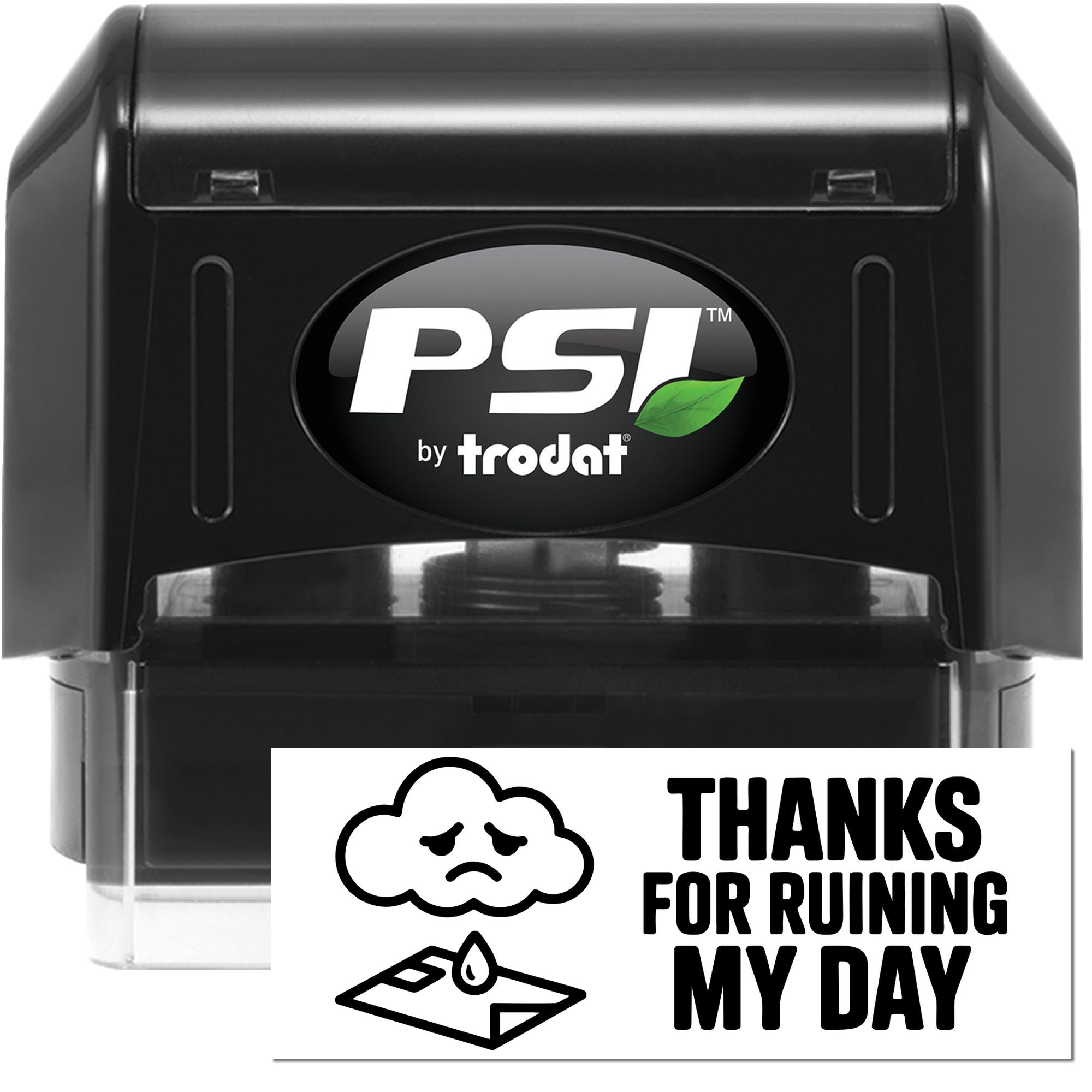 Black PSI by Trodat self-inking stamp with a white Thanks for ruining my day seal and sad cloud icon