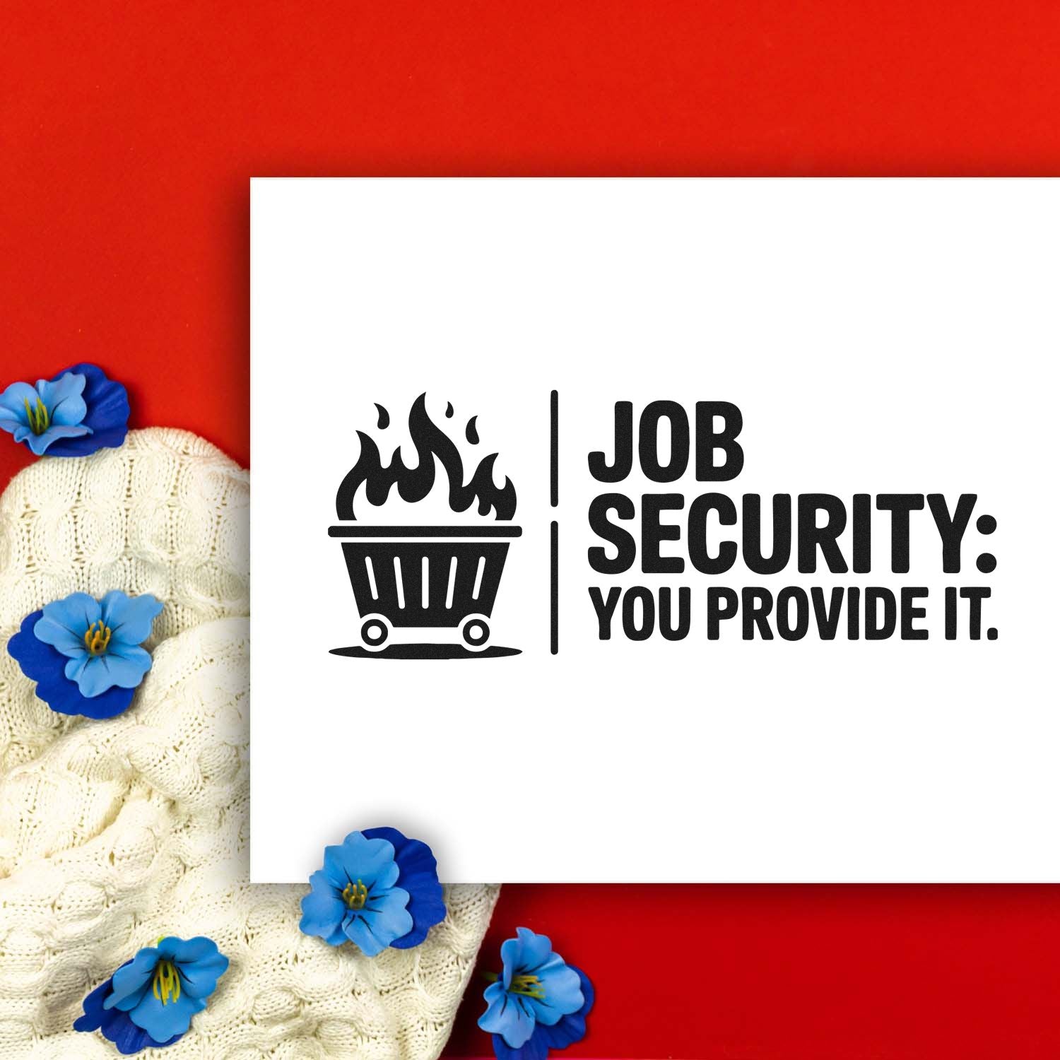 Black job security stamp and seal design on white card, with flaming cart icon on red background and blue flowers.