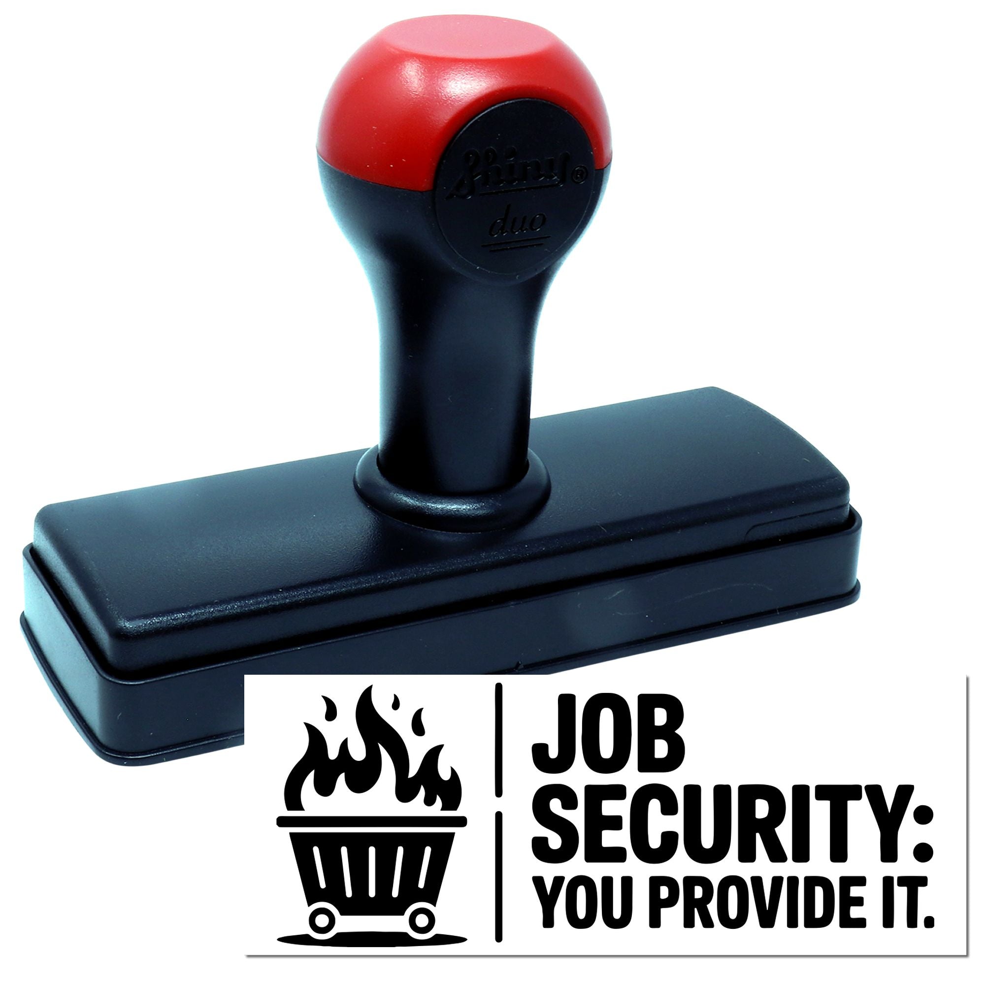 Red and black self-inking stamp with Job Security: You Provide It seal design