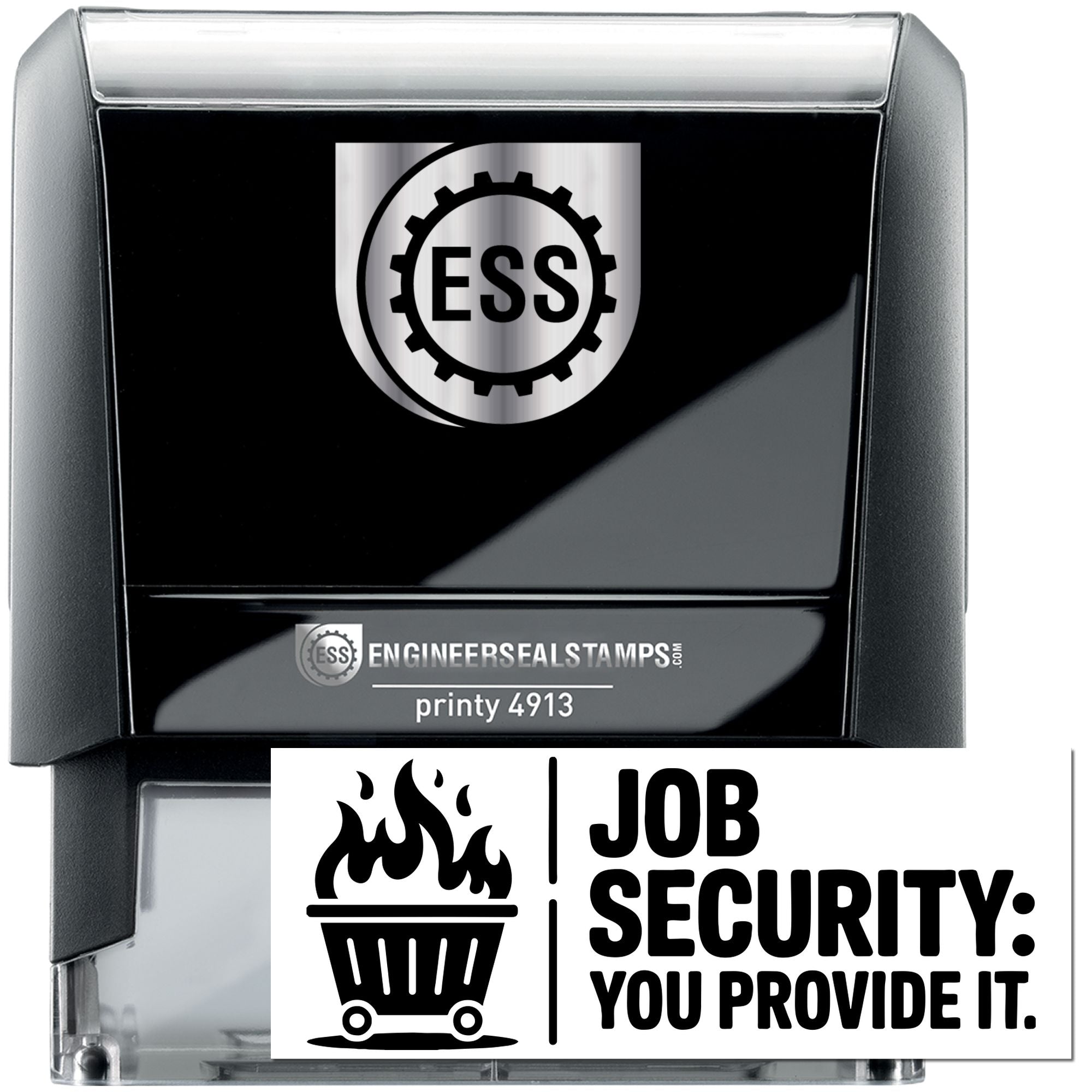 Black and silver self-inking engineer seal stamp with ESS logo, printy 4913, and Job Security: You Provide It. label.