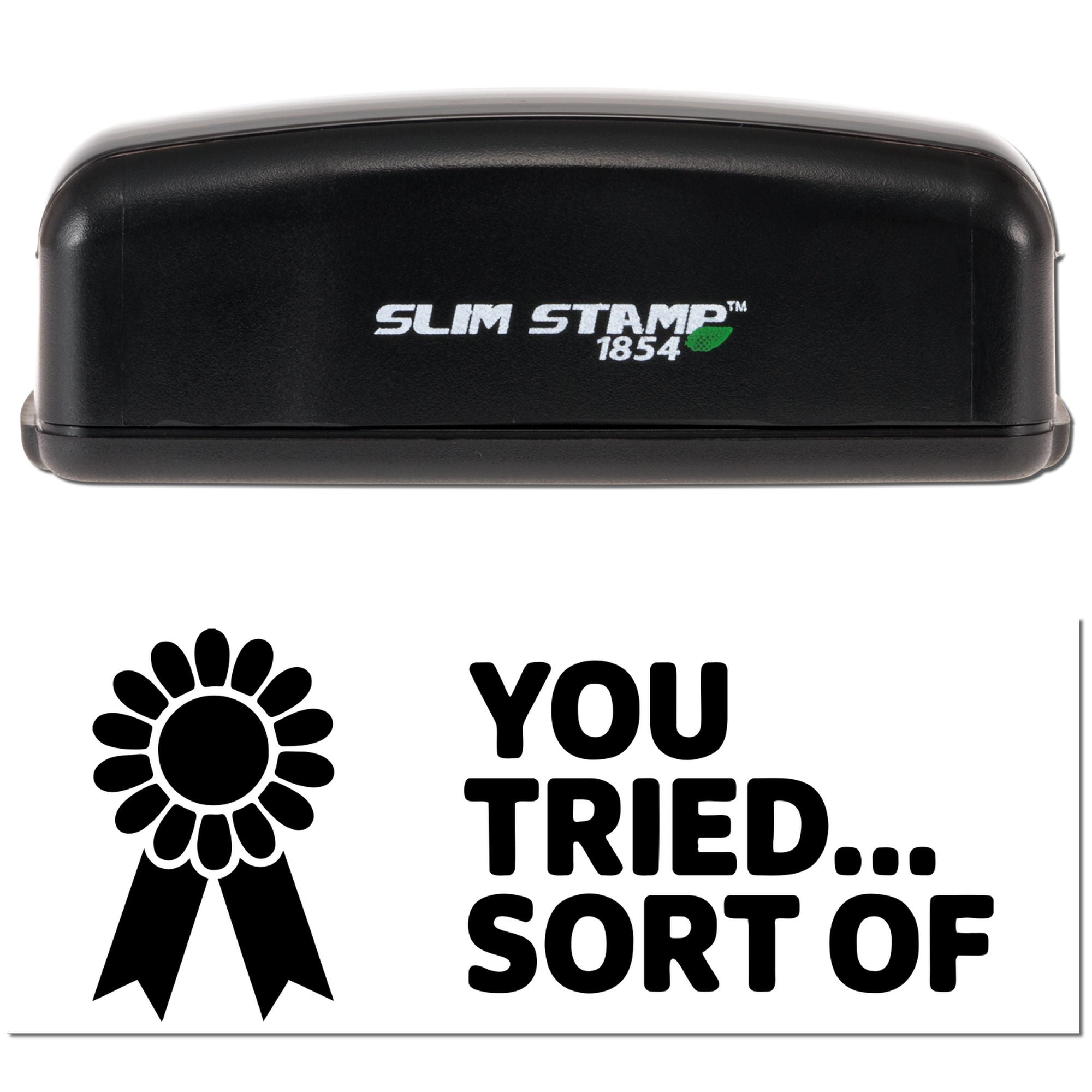 Black Slim Stamp 1854 self-inking stamp and seal with white impression of award ribbon and bold black YOU TRIED SORT OF text.