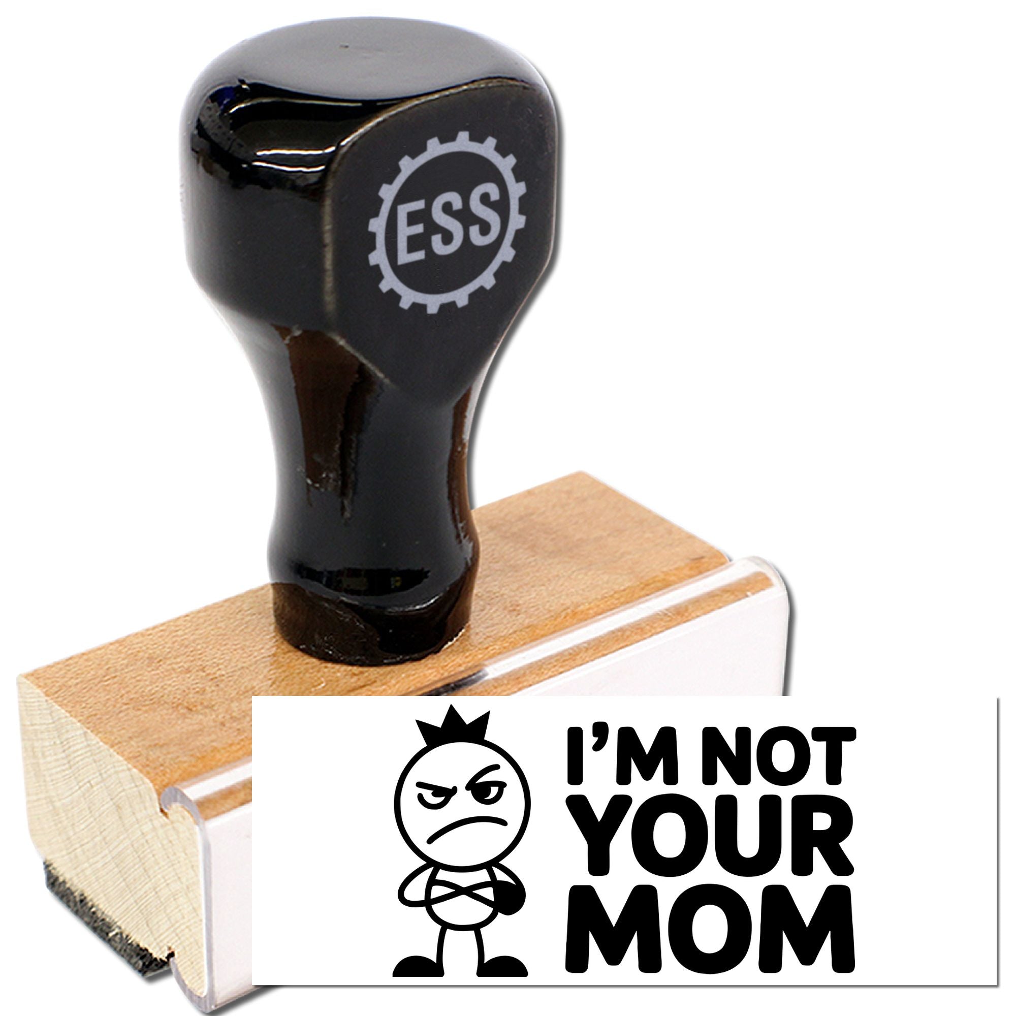 Black ESS custom stamp and wooden seal, printing IM NOT YOUR MOM with an angry cartoon design.