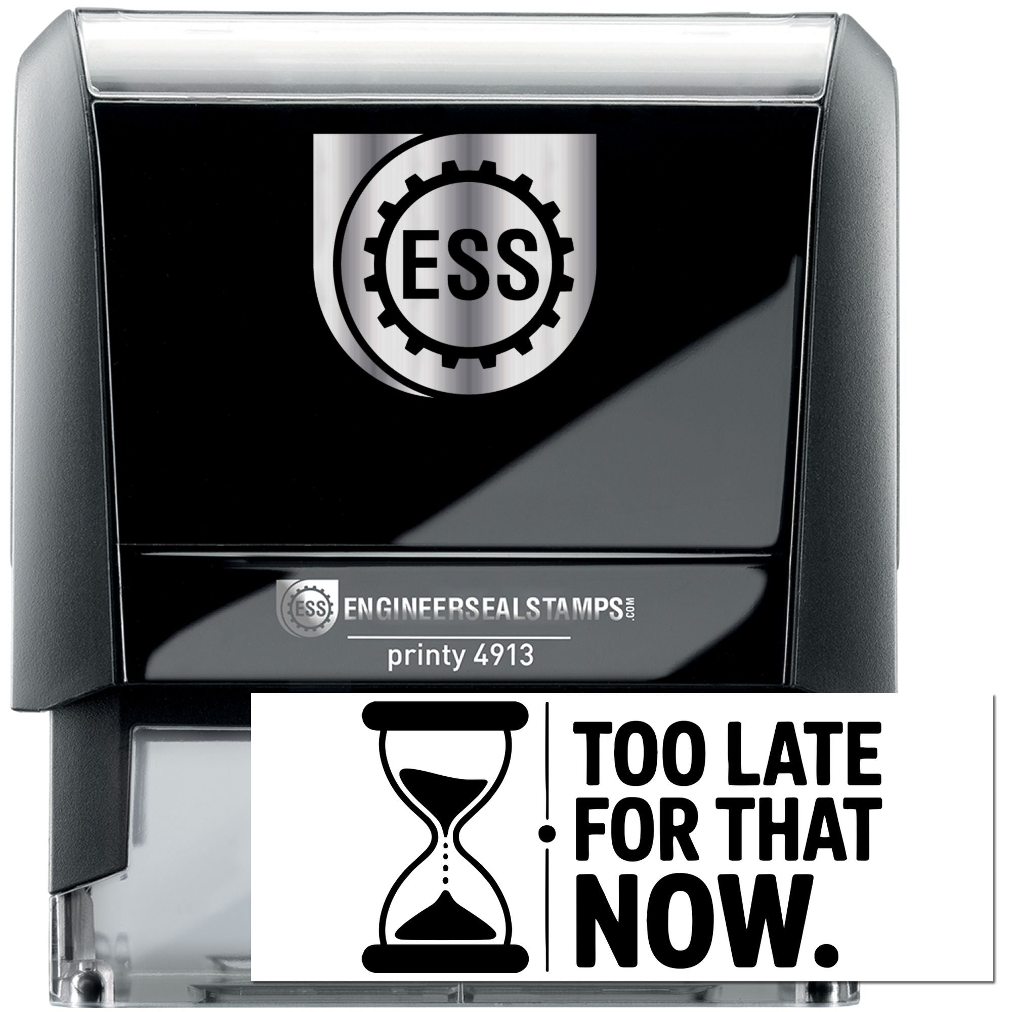Black self-inking ESS stamp and seal with hourglass icon and bold TOO LATE FOR THAT NOW text on white.