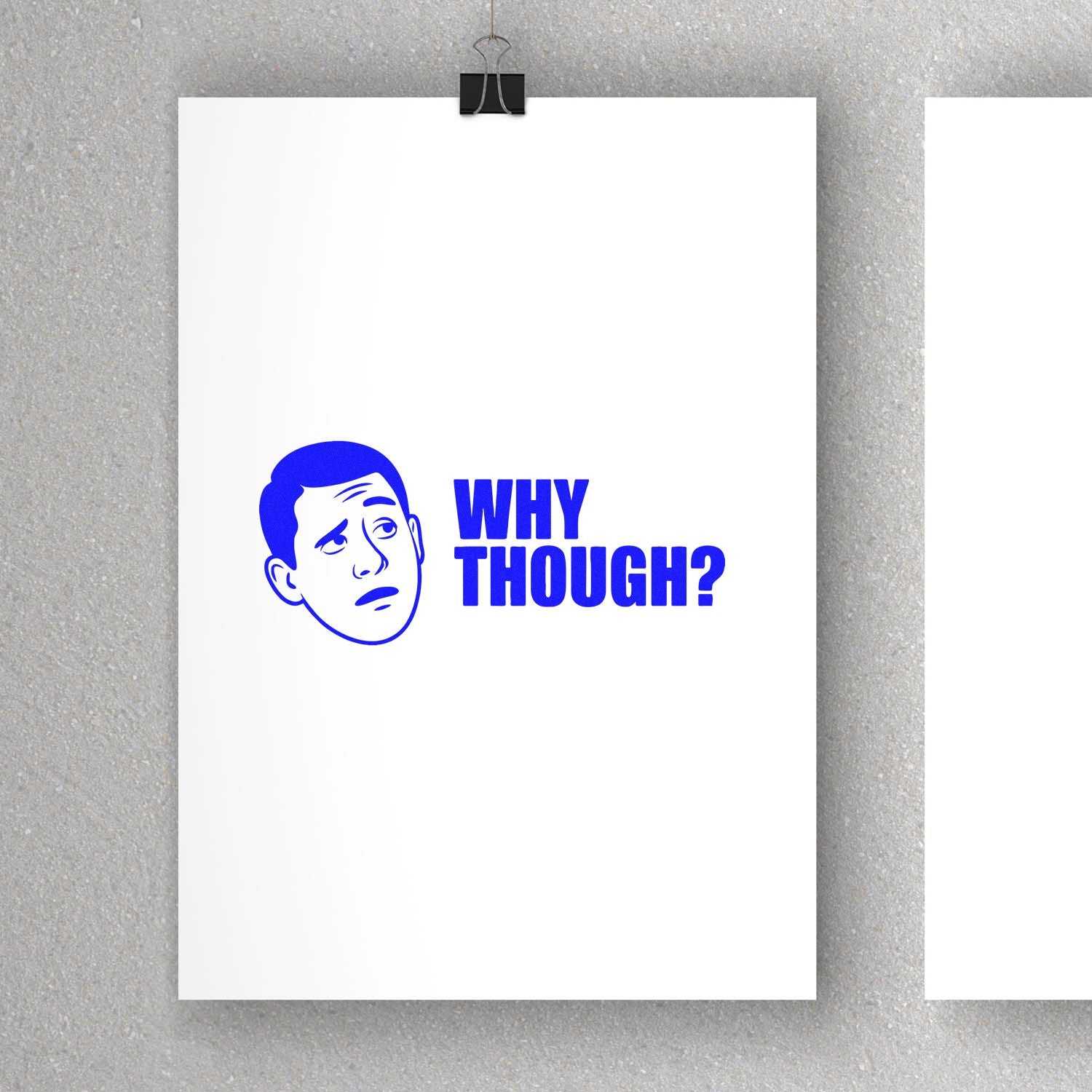 Blue custom rubber stamp and seal with puzzled face and WHY THOUGH? on white paper, clipped against a gray background.