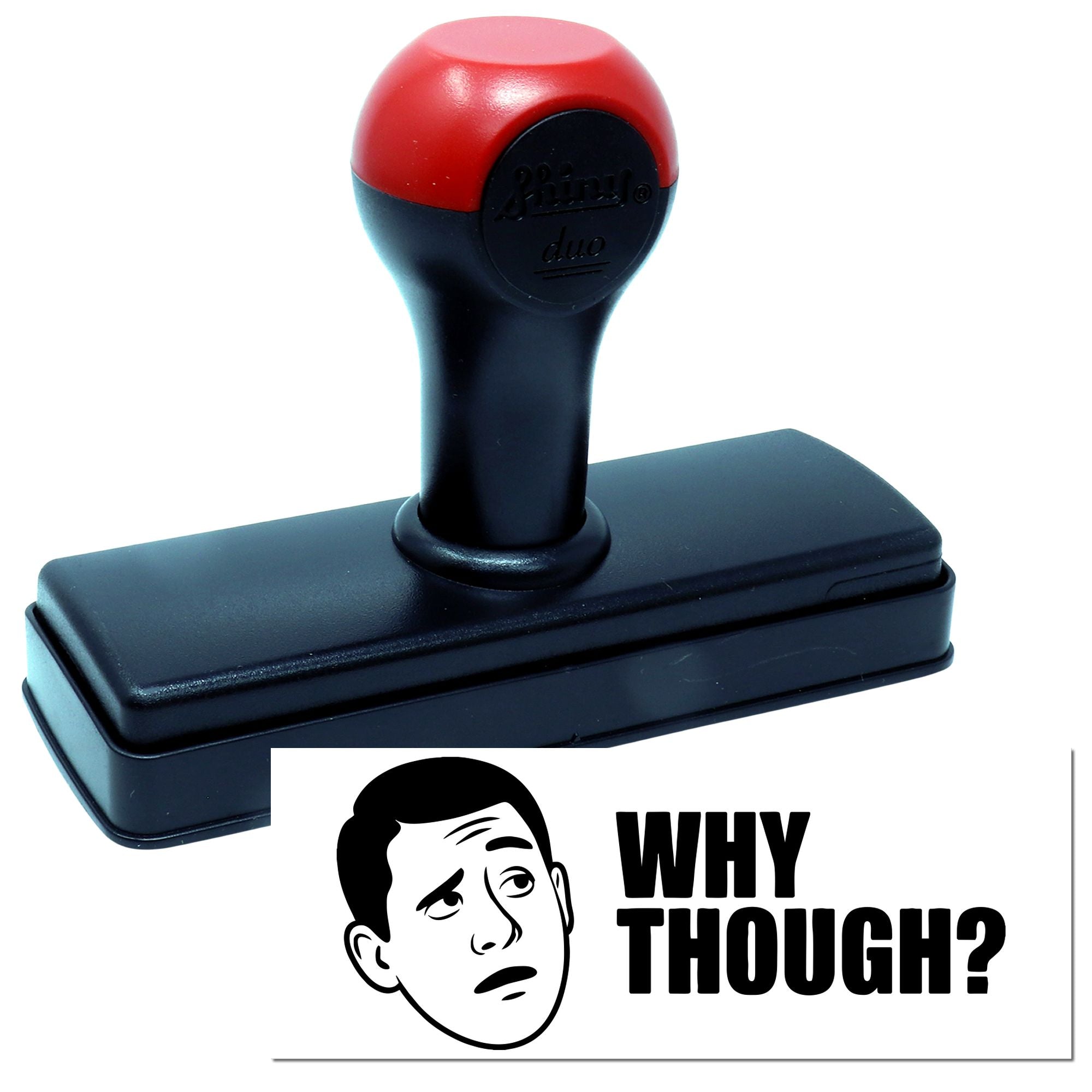Red-and-black self-inking stamp and seal with black base, showing a WHY THOUGH? face graphic imprint.