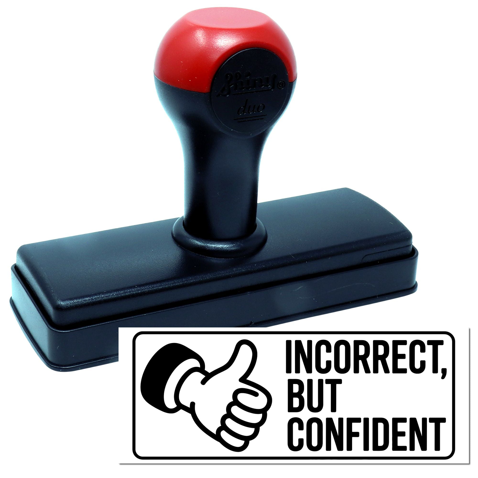 Red and black self-inking stamp and seal with thumbs-up design reading Incorrect, But Confident.
