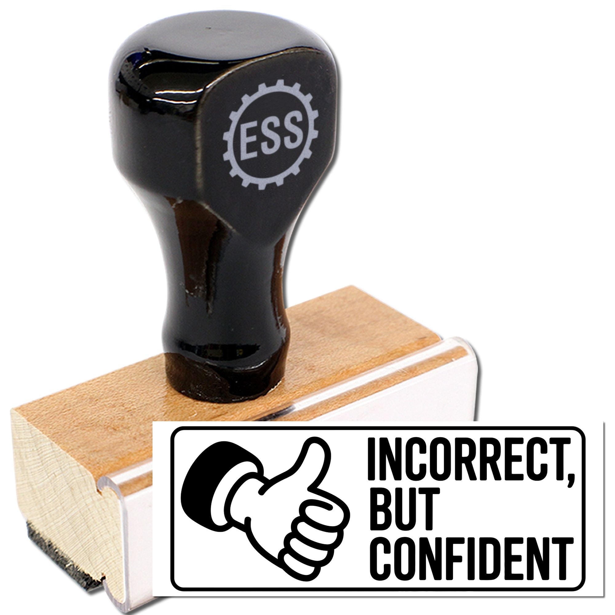 Black rubber stamp with wooden handle and white seal reading Incorrect, But Confident, plus thumbs-up icon and ESS logo.