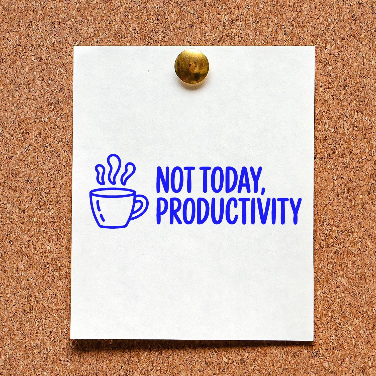 Blue "Not Today, Productivity" stamp design with steaming coffee cup icon on white paper, pinned to corkboard with brass tack.
