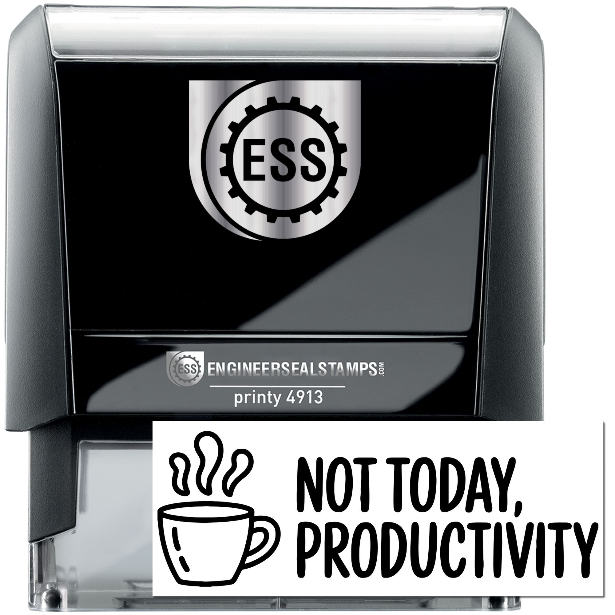 Black self-inking stamp and seal with silver ESS logo, coffee cup icon, and Not Today, Productivity text.