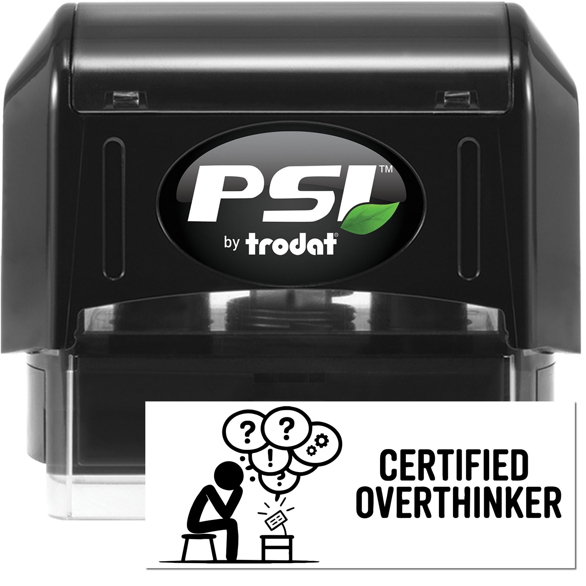 Black PSI by Trodat self-inking stamp with green leaf logo and Certified Overthinker seal.