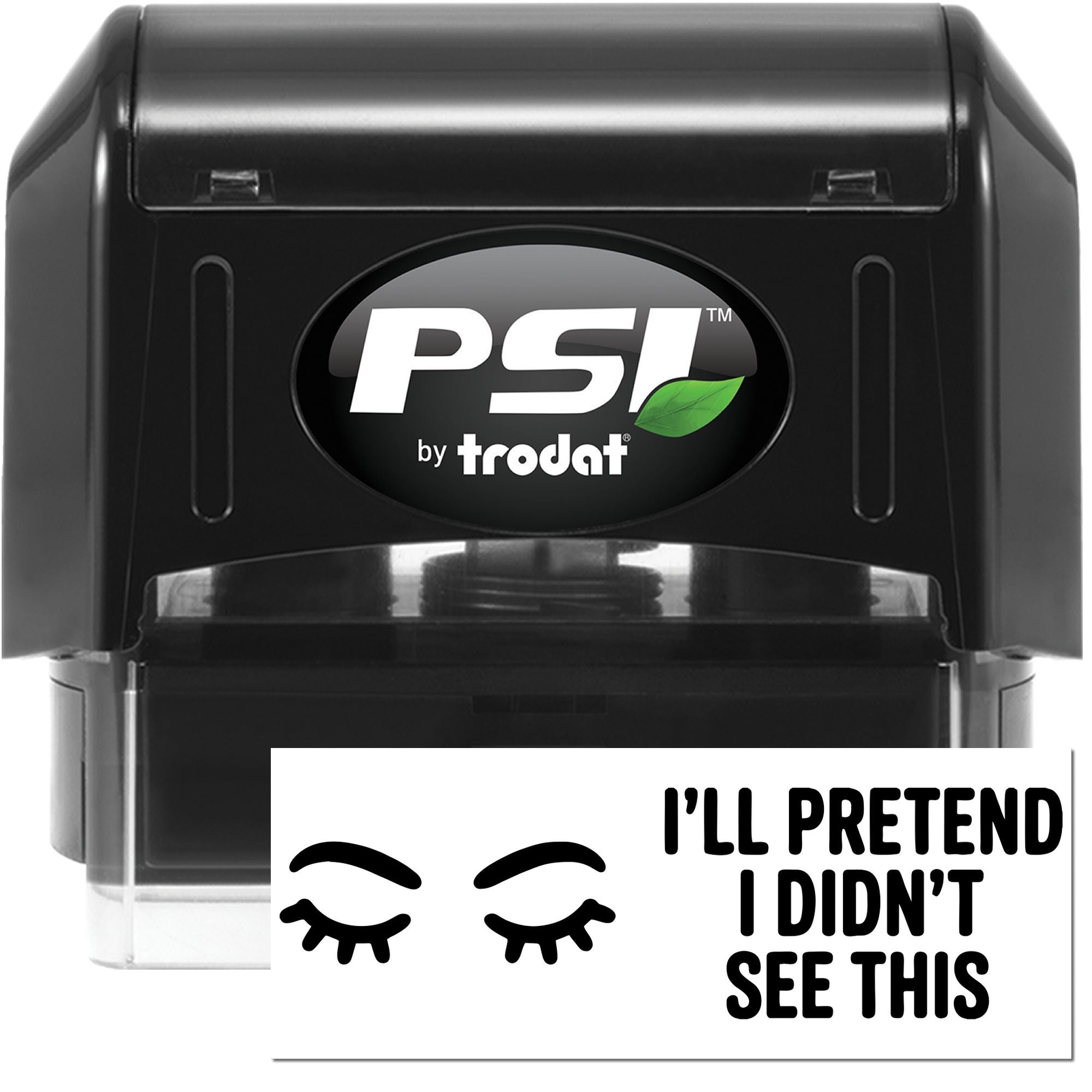 Black PSI by Trodat self-inking stamp with clear seal, featuring Ill Pretend I Didnt See This and eyelash icon.