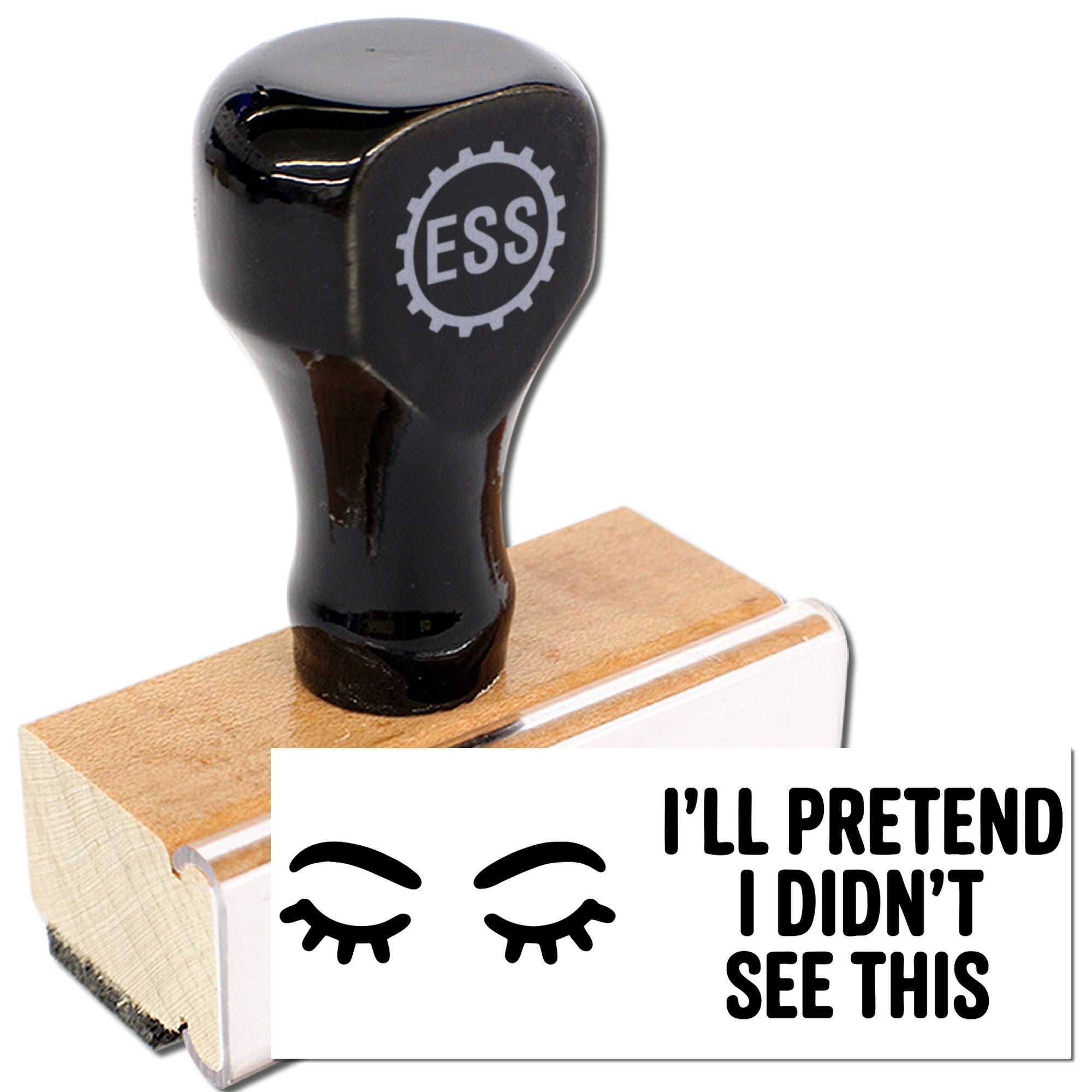 Black self-inking stamp and seal with ESS logo, wooden base, and imprint reading Ill pretend I didnt see this.