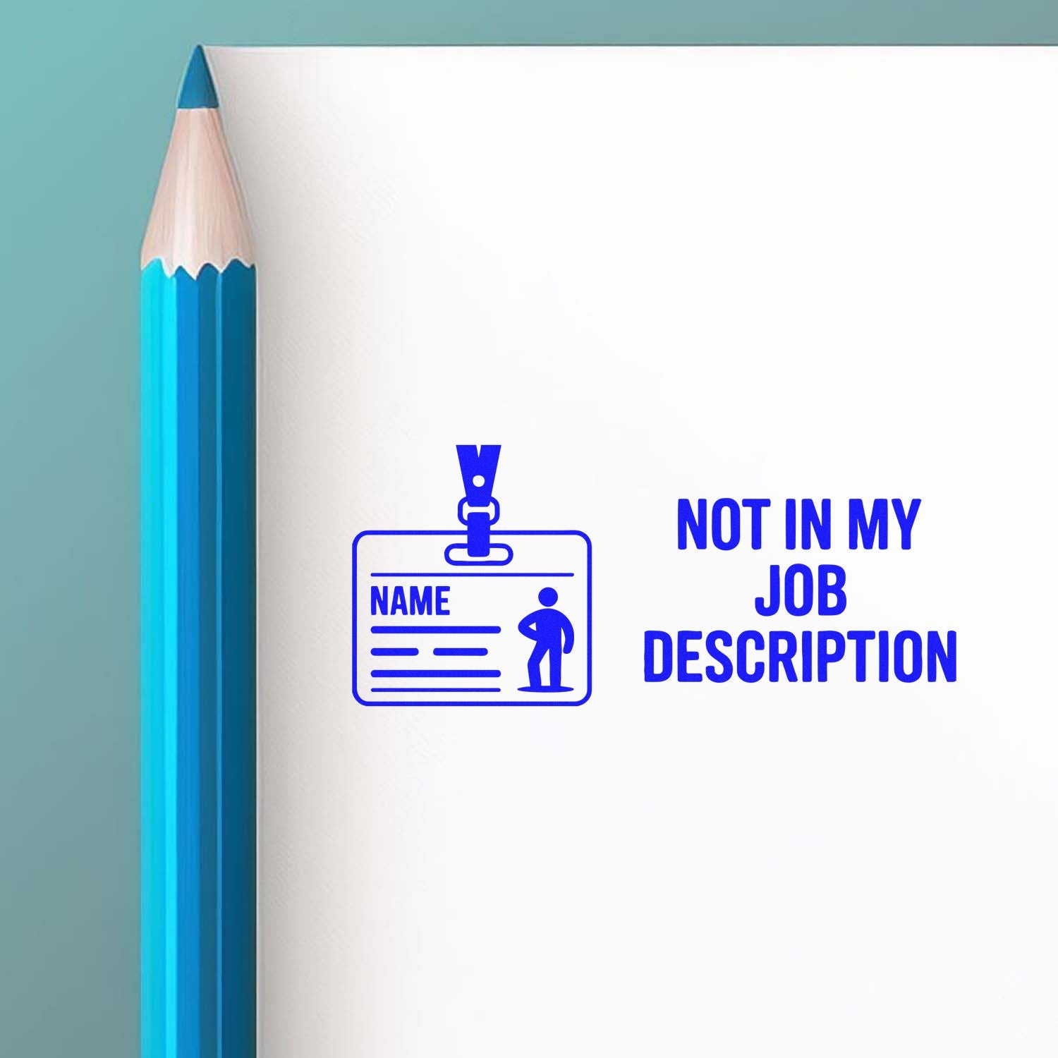 Blue custom stamp and seal on white card with ID badge icon and Not in My Job Description text beside a blue pencil.