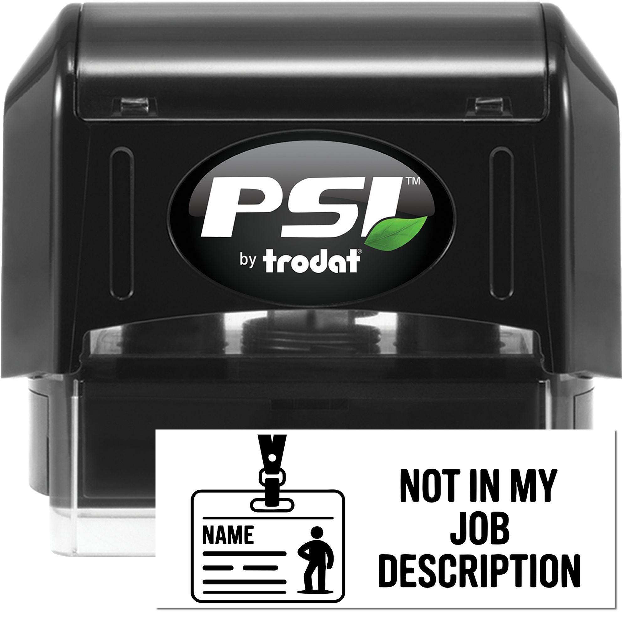 Black PSI by Trodat self-inking stamp and seal with green leaf logo beside a white ID badge card and NOT IN MY JOB DESCRIPTION text.