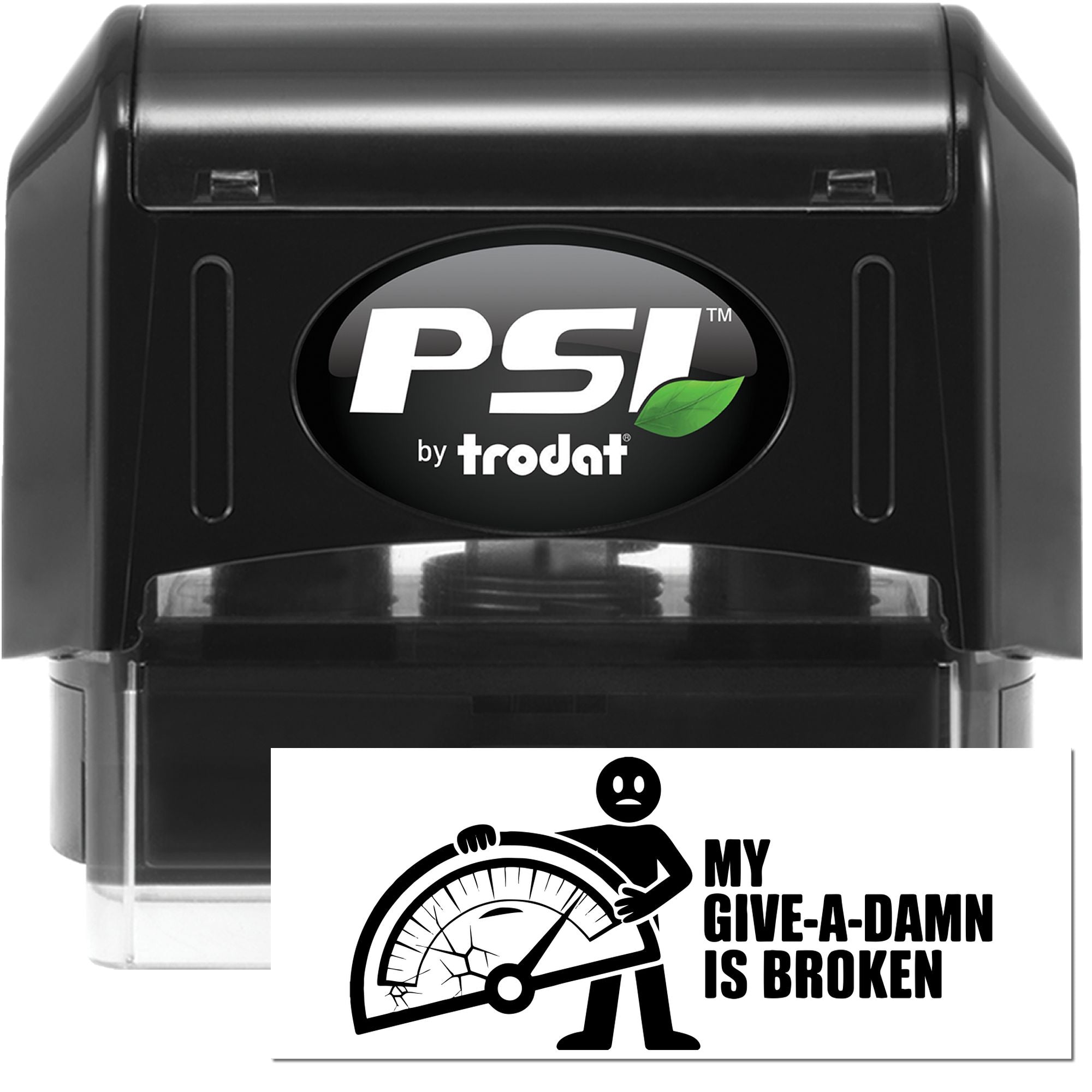 Black PSI by Trodat self-inking stamp and seal in black, with a white My Give-a-Damn Is Broken graphic.
