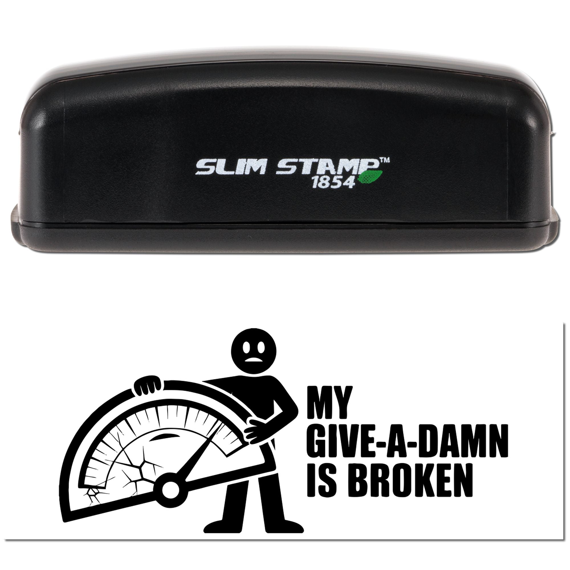 Black Slim Stamp 1854 stamp and seal with white logo and a broken gauge graphic saying My Give-a-damn Is Broken.