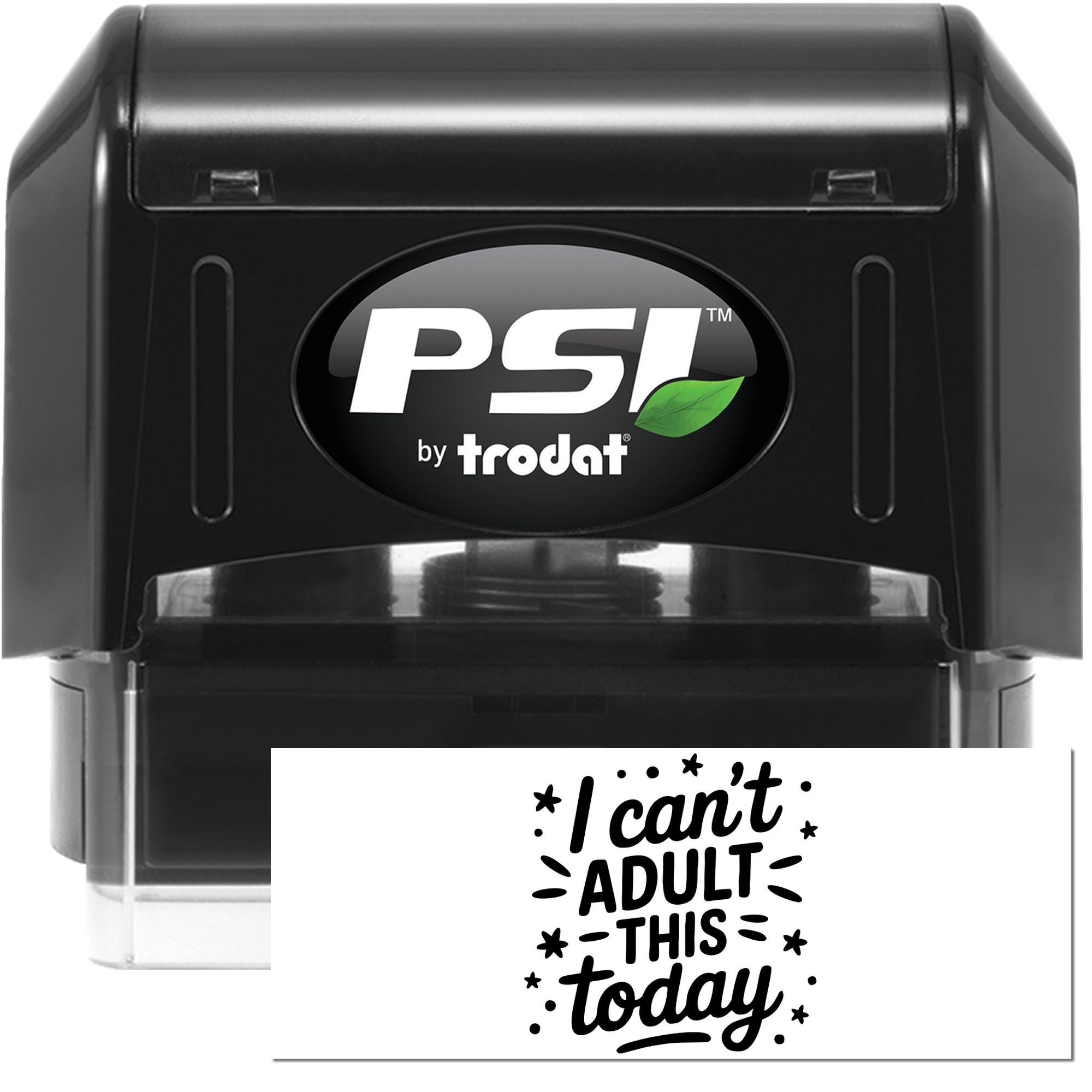 Black PSI by Trodat self-inking stamp with clear case and white seal reading I cant adult this today
