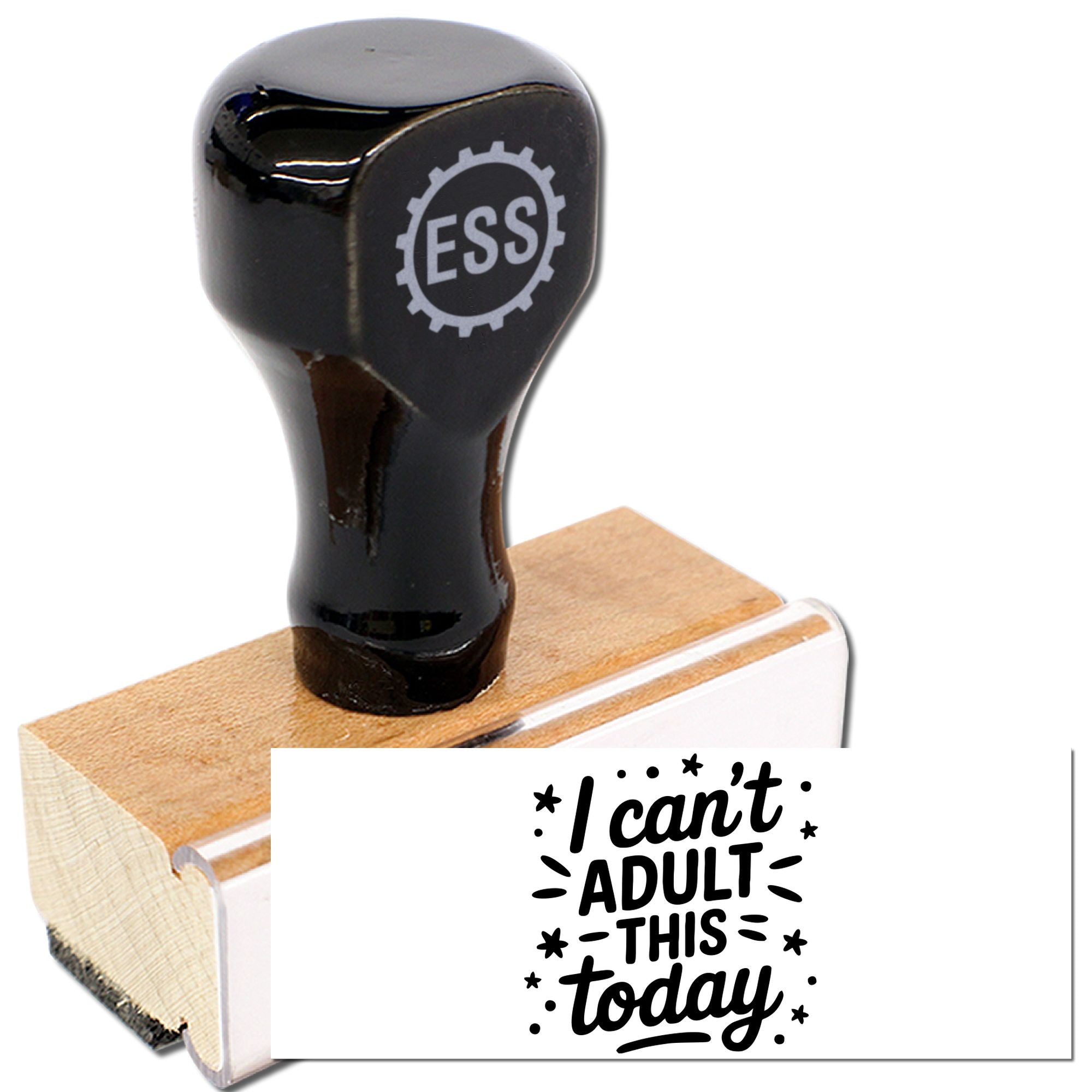 Black ESS rubber stamp seal on wooden block, printing I cant adult this today in bold black script.