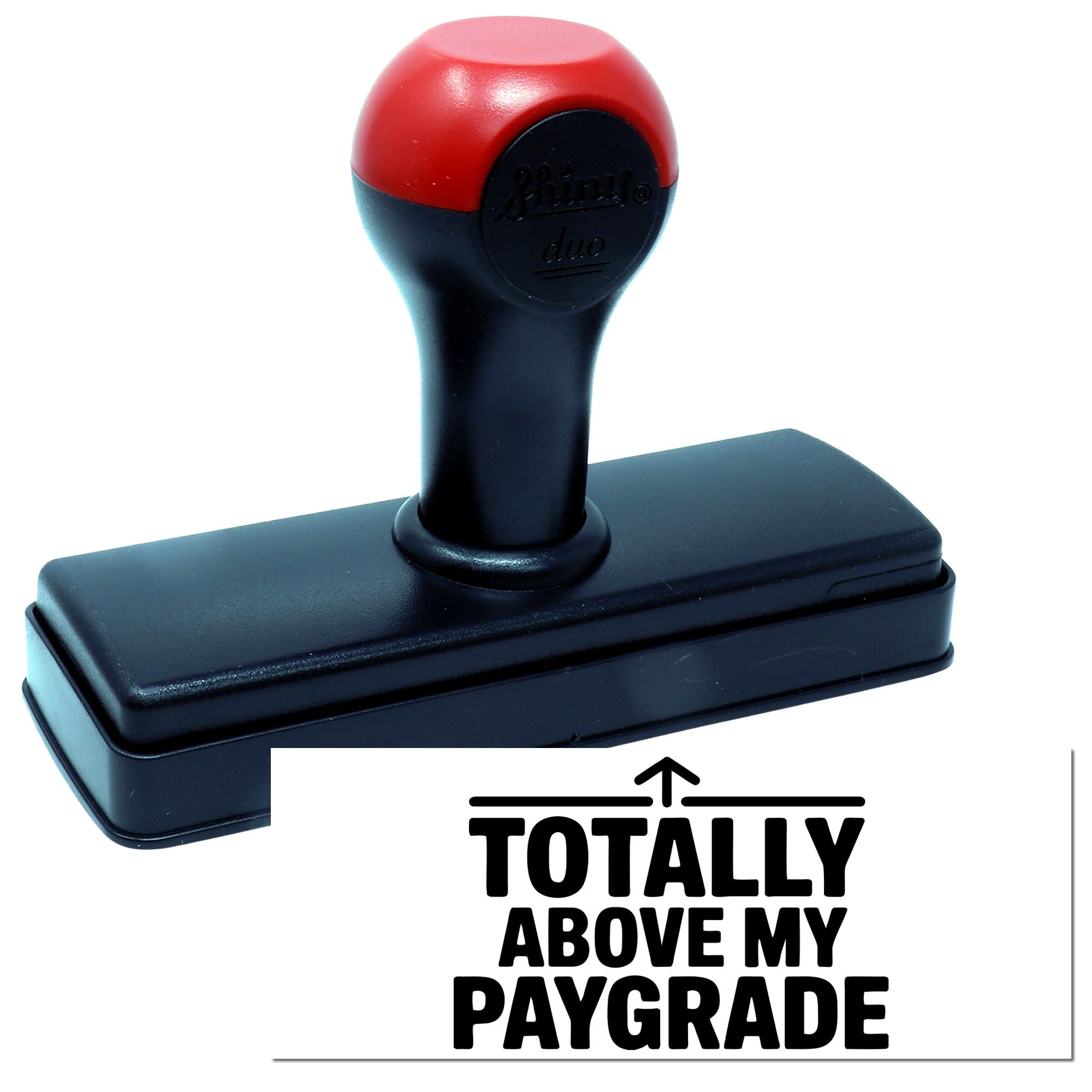 Red-and-black self-inking stamp and seal with rectangular base and Totally Above My Paygrade imprint.