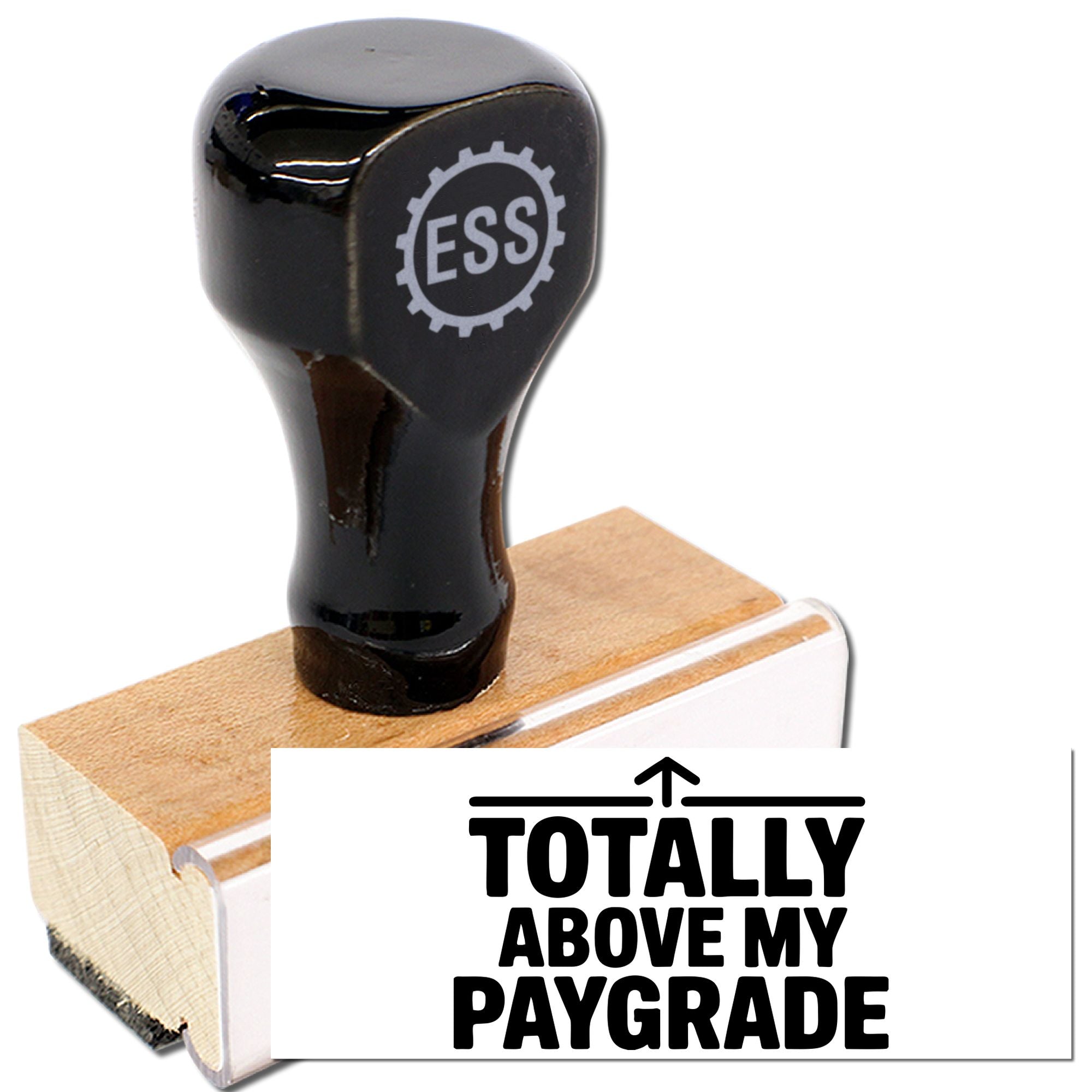 Black rubber stamp with white ESS logo on a wooden mount, with a seal reading TOTALLY ABOVE MY PAYGRADE.