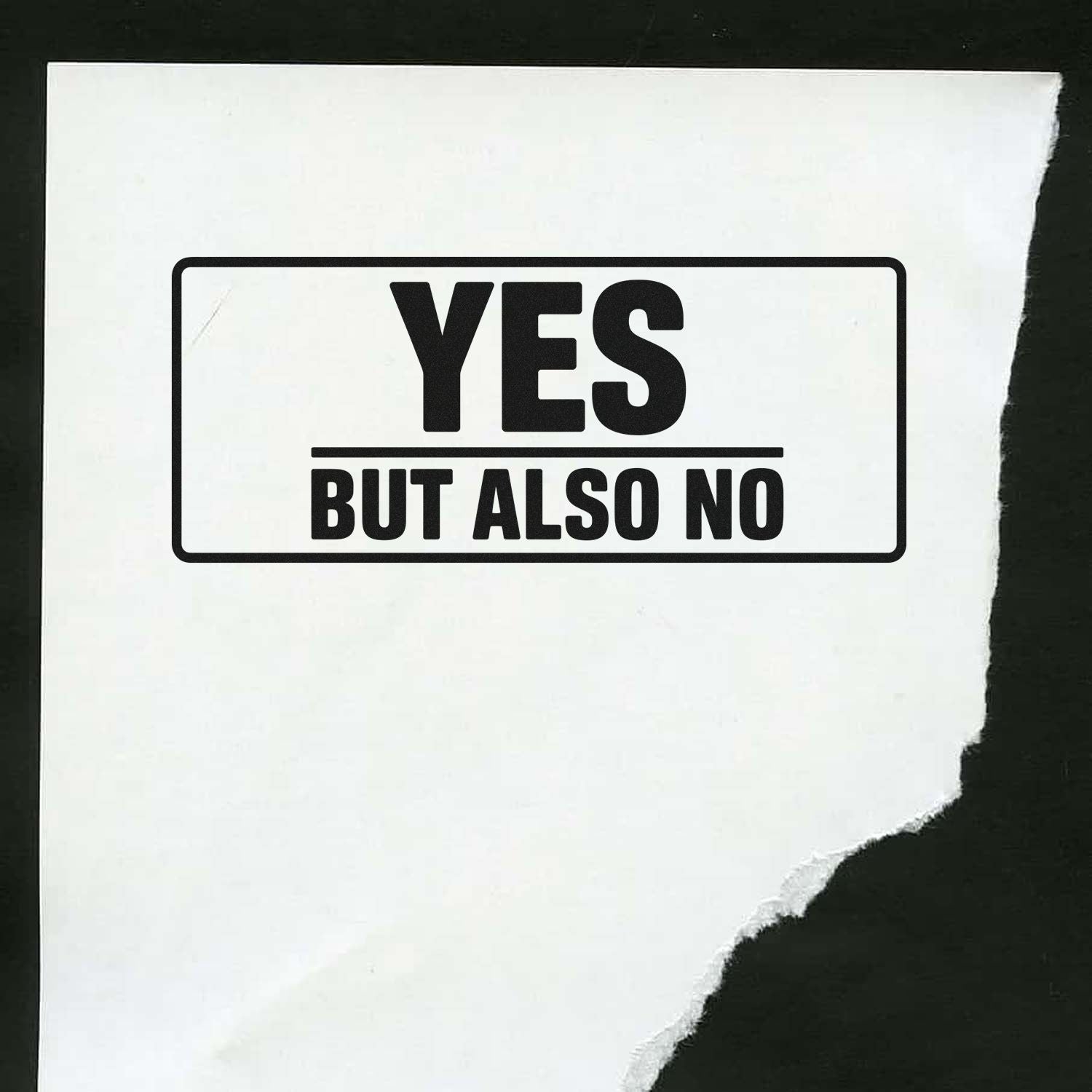 Black custom stamp seal on white paper reading YES BUT ALSO NO in bold text inside a rounded rectangle.
