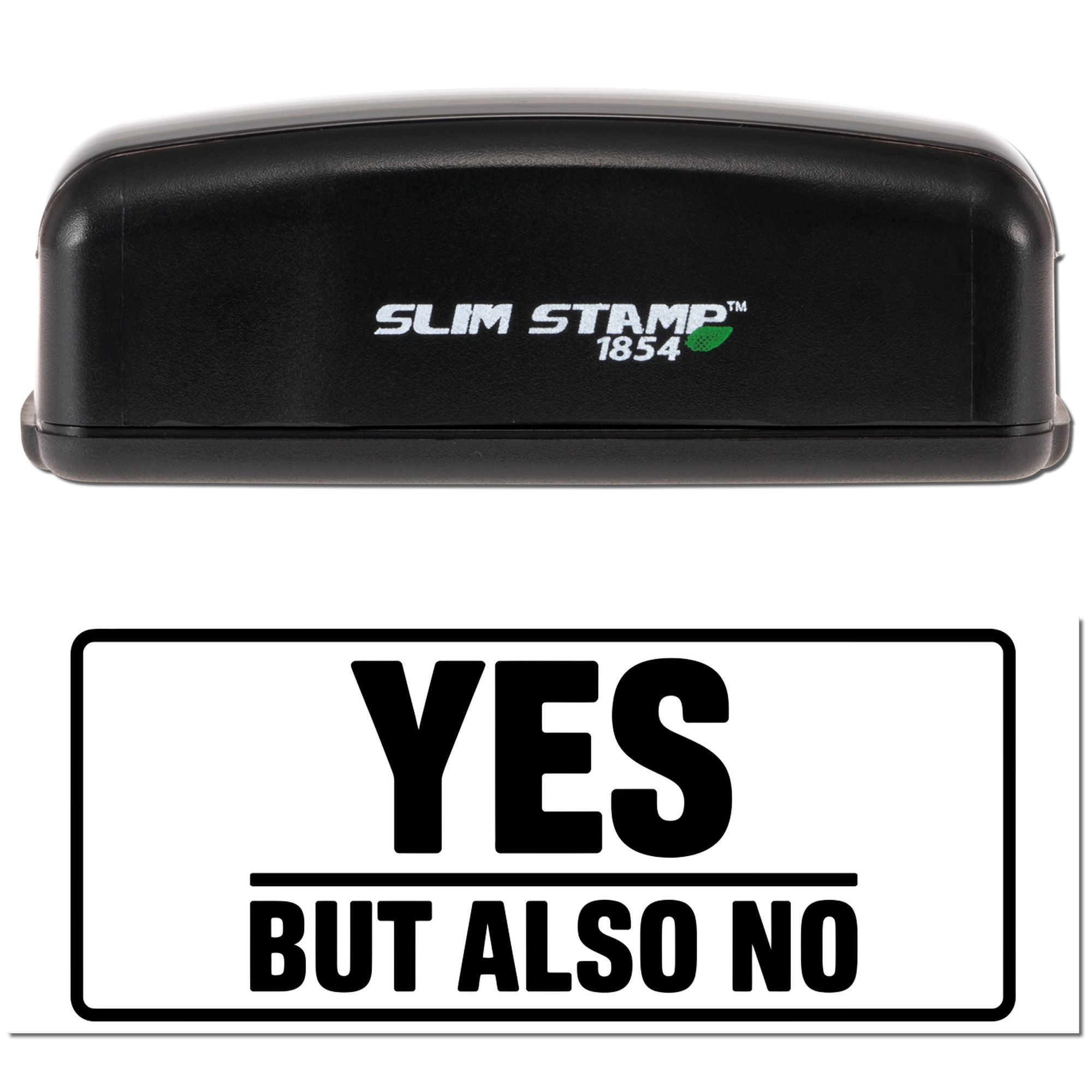 Black Slim Stamp 1854 self-inking stamp with green accent above a bold black-and-white YES BUT ALSO NO seal.