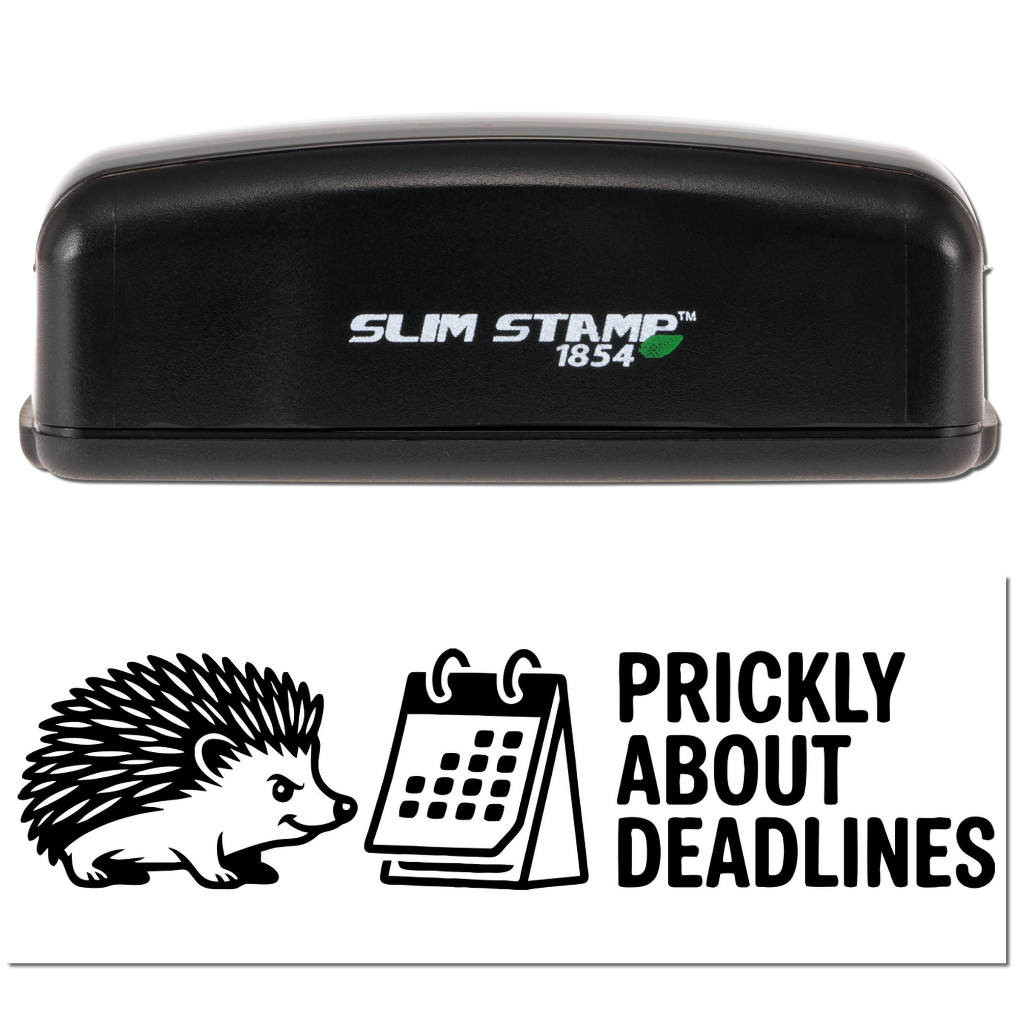 Black Slim Stamp 1854 self-inking stamp and seal with hedgehog, calendar icon, and bold Prickly About Deadlines text.