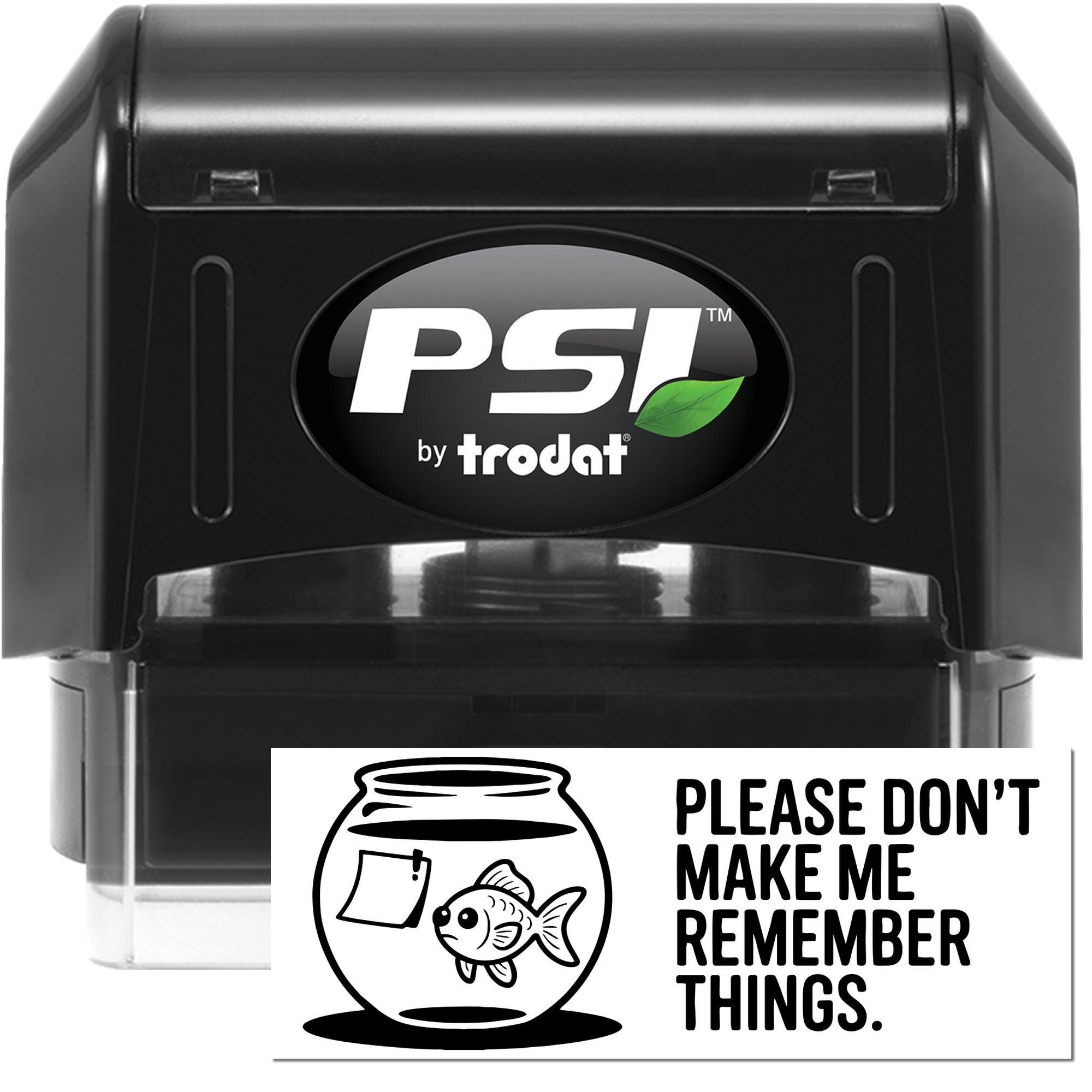 Black PSI by Trodat self-inking stamp and seal with white custom imprint, green leaf logo, and Please dont make me remember things design.