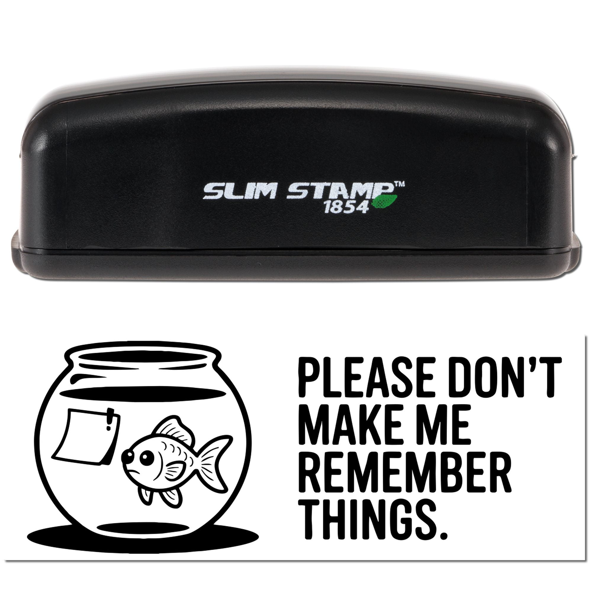 Black Slim Stamp 1854 self-inking stamp and seal with goldfish bowl graphic and Please dont make me remember things.