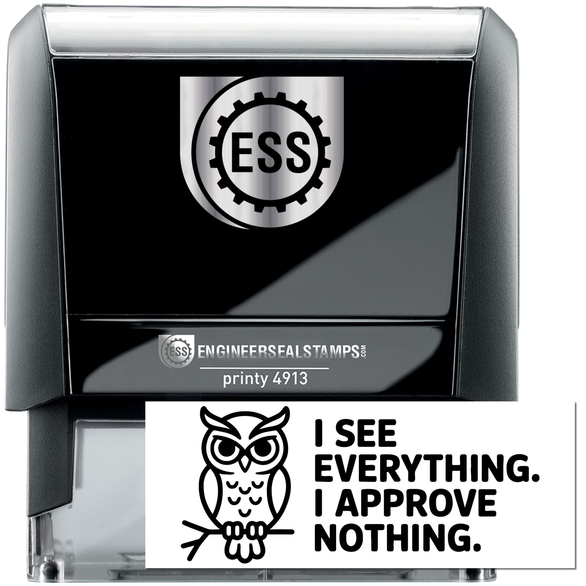 Black and silver self-inking engineer seal stamp with ESS gear logo and owl design reading, I SEE EVERYTHING. I APPROVE NOTHING.