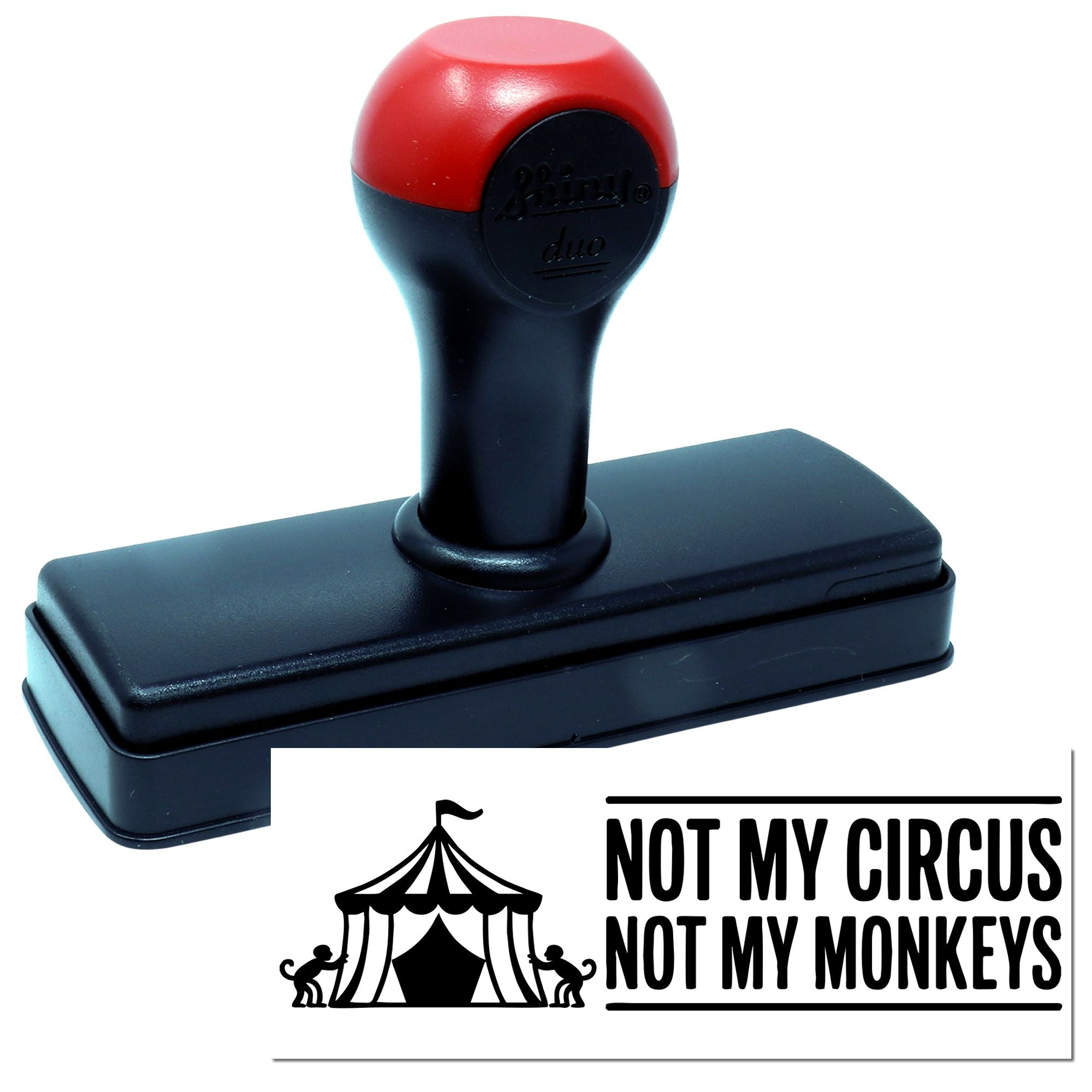 Red and black self-inking rubber stamp with rectangular base and Not My Circus Not My Monkeys seal design.